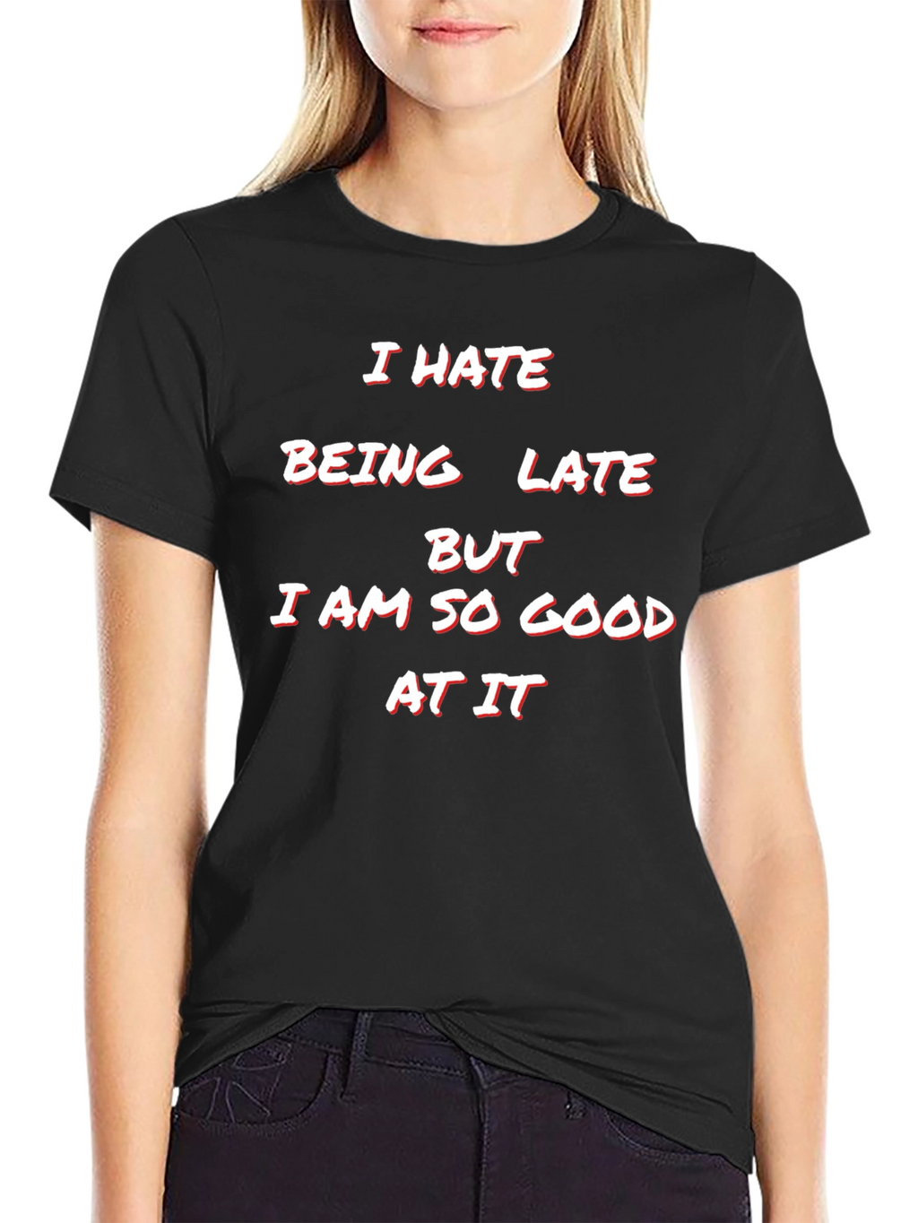 Humorous I Hate Being Late Graphic Tee