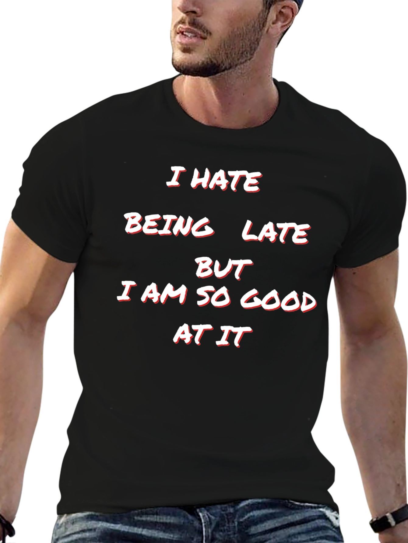 Humorous I Hate Being Late Graphic Tee