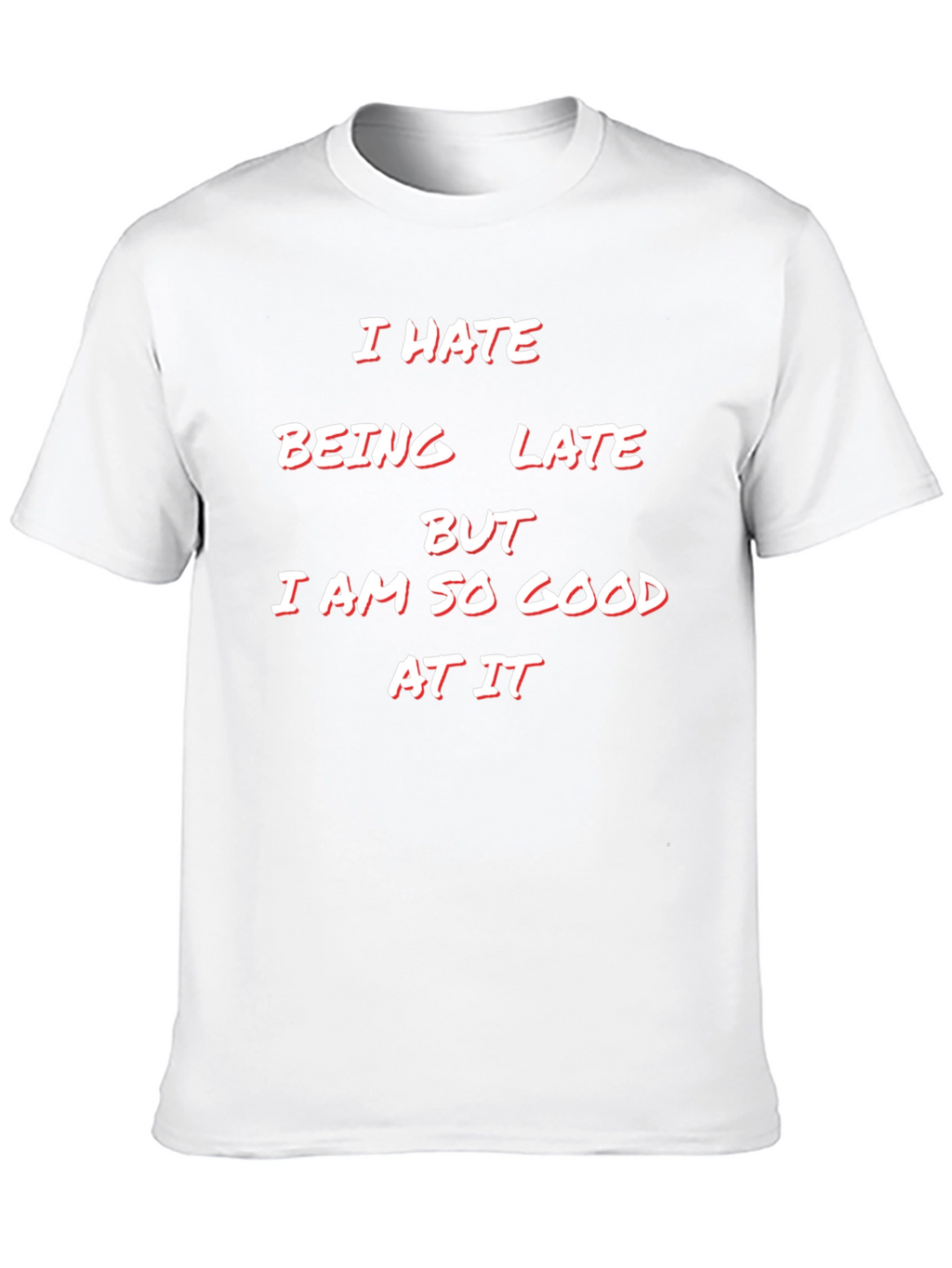 Humorous I Hate Being Late Graphic Tee