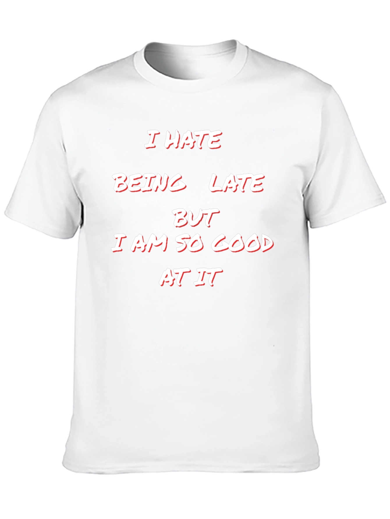 Humorous I Hate Being Late Graphic Tee