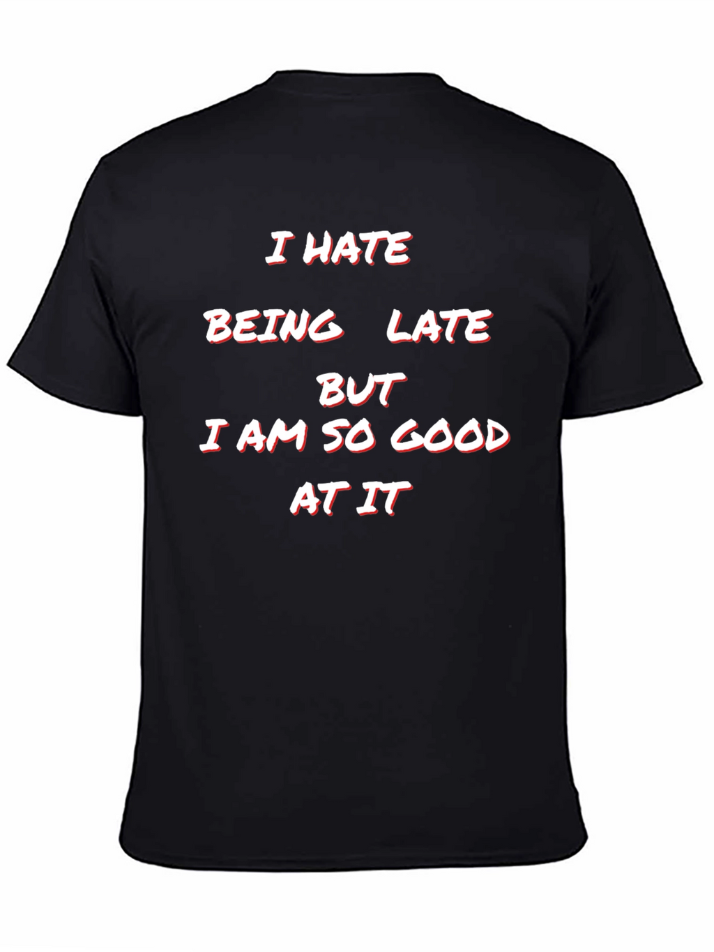 Humorous I Hate Being Late Graphic Tee
