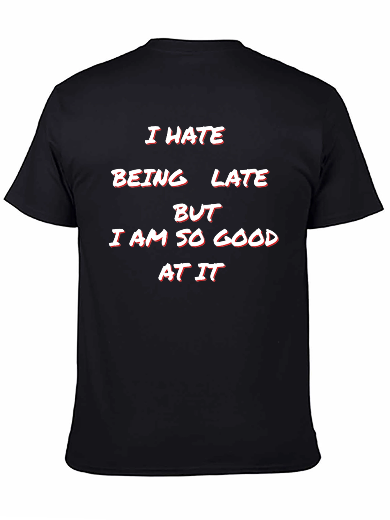 Humorous I Hate Being Late Graphic Tee