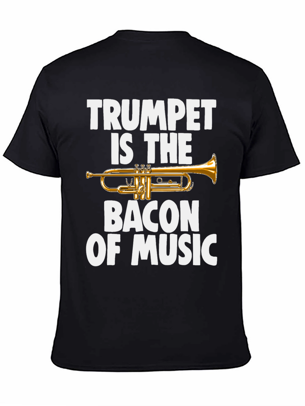 Trumpet is the Bacon of Music Graphic Tee