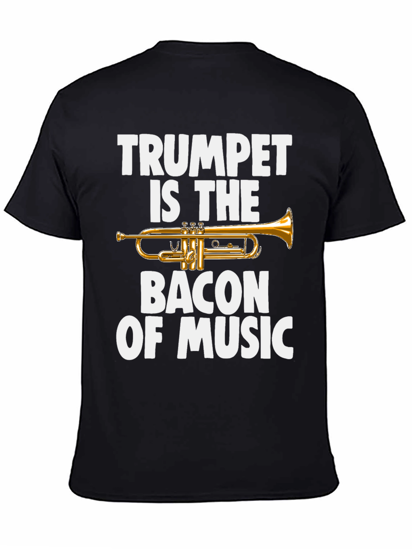 Trumpet is the Bacon of Music Graphic Tee
