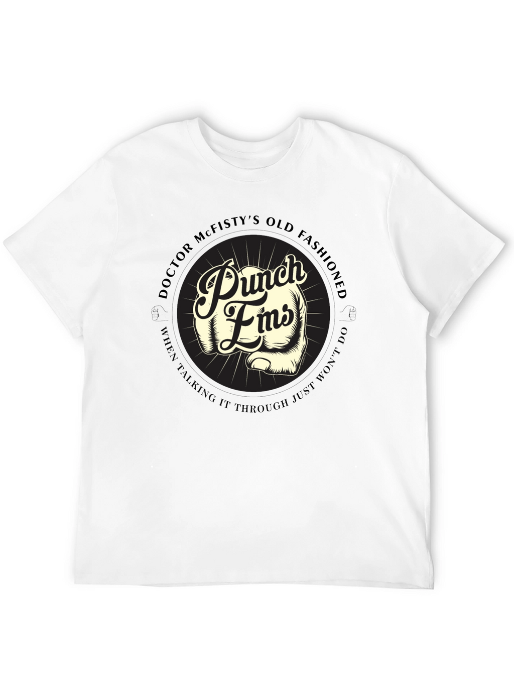 Punch Fists T-Shirt: Doctor McFistys Old Fashioned Style