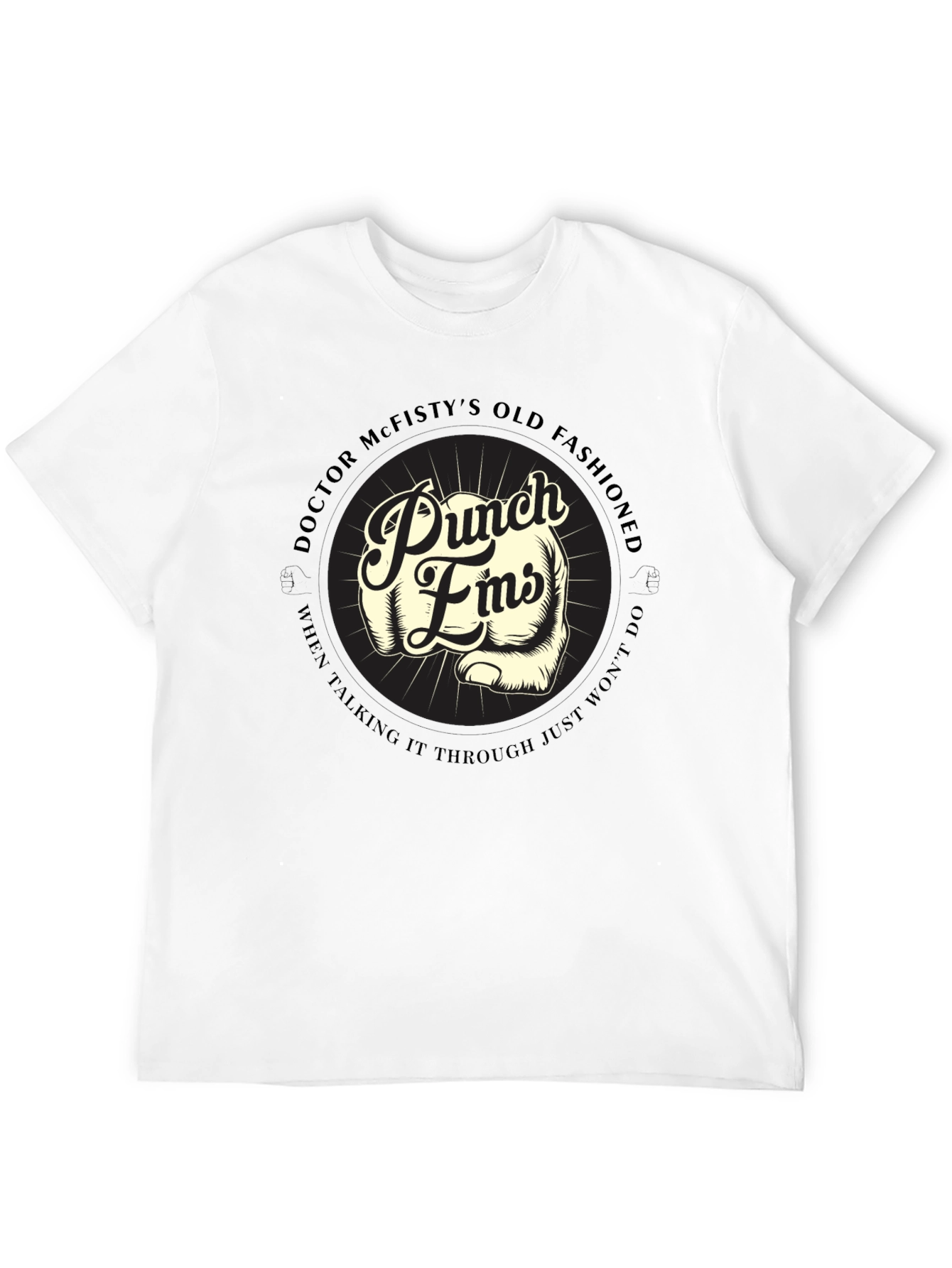 Punch Fists T-Shirt: Doctor McFistys Old Fashioned Style