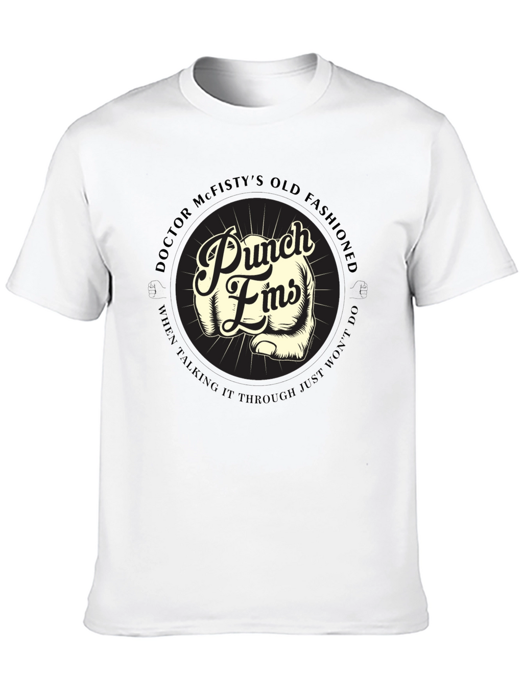 Punch Fists T-Shirt: Doctor McFistys Old Fashioned Style