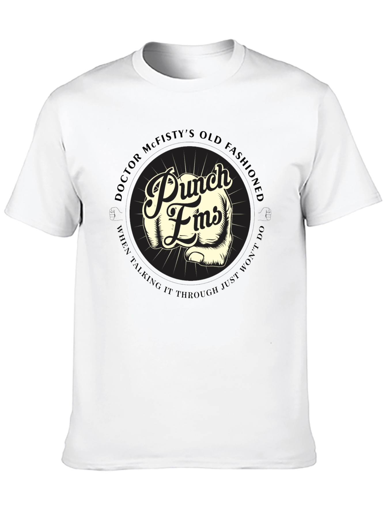 Punch Fists T-Shirt: Doctor McFistys Old Fashioned Style