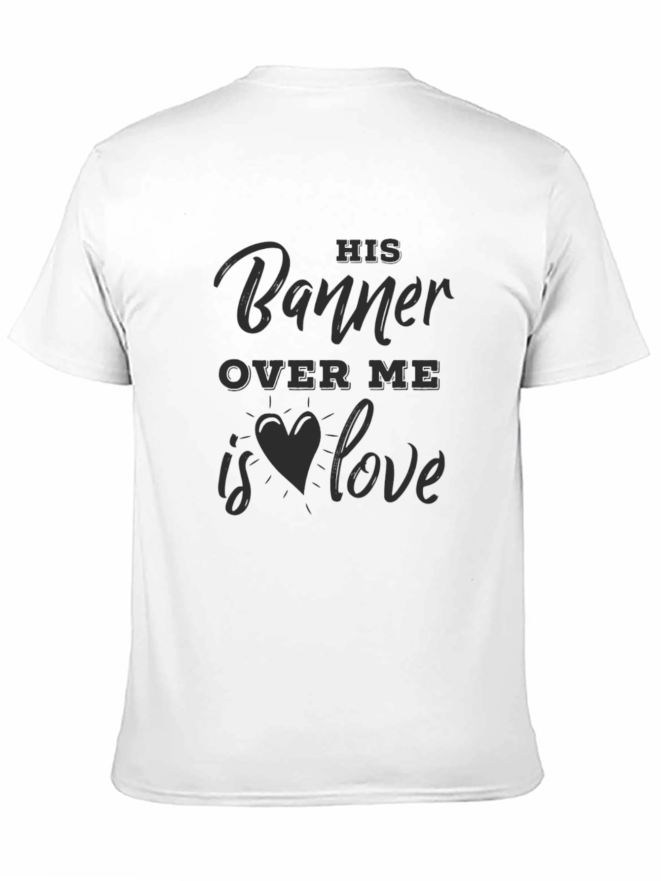 His Banner Over Me Love Heart T-Shirt