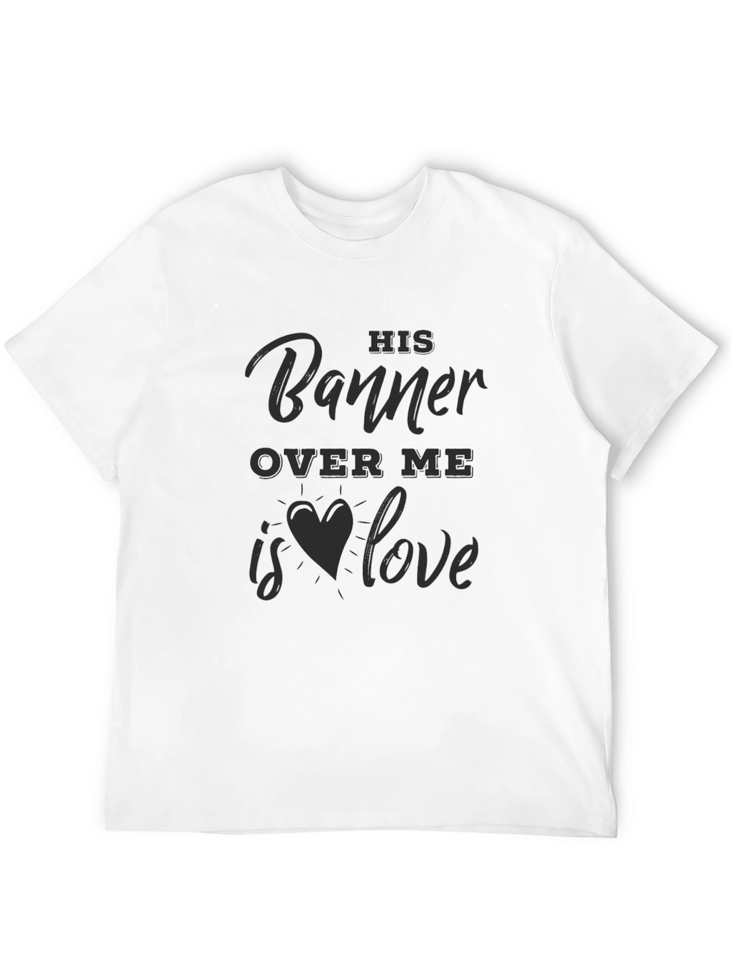 His Banner Over Me Love Heart T-Shirt