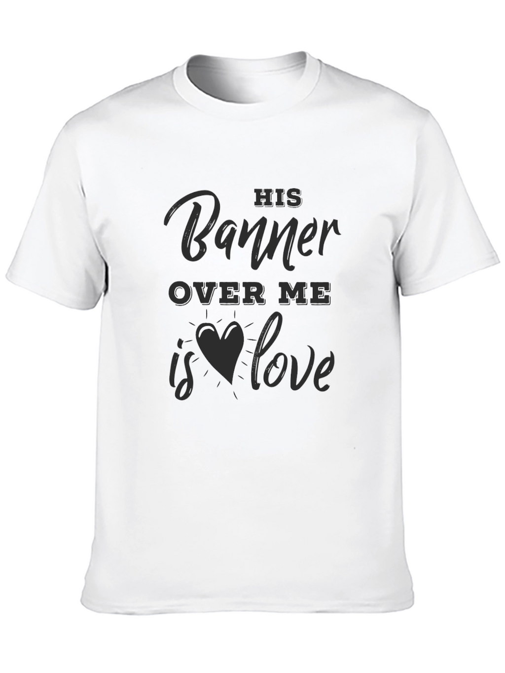 His Banner Over Me Love Heart T-Shirt