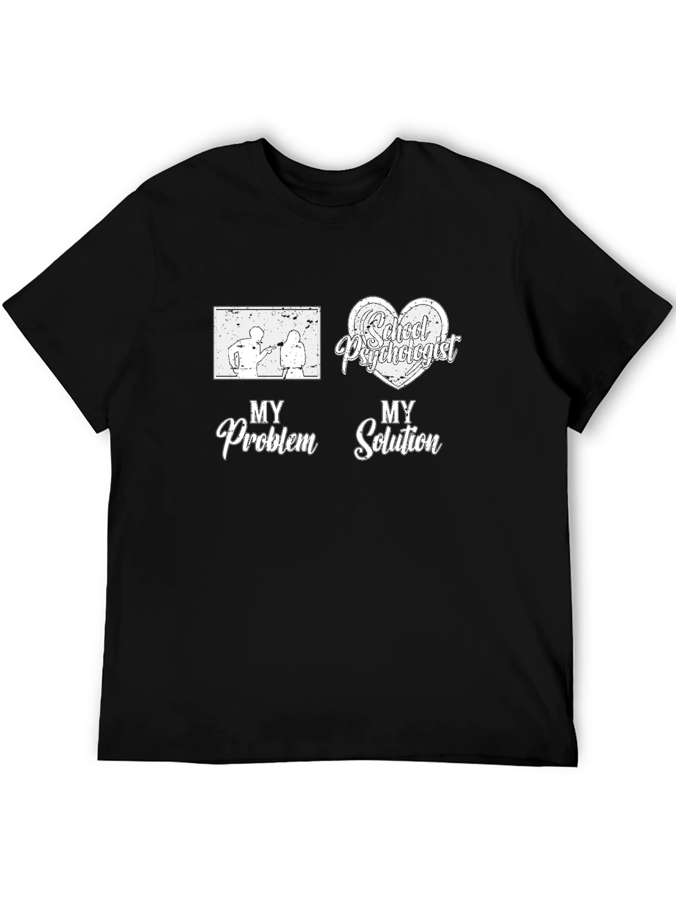 School Psychologist T-Shirt: My Problem My Solution Tee