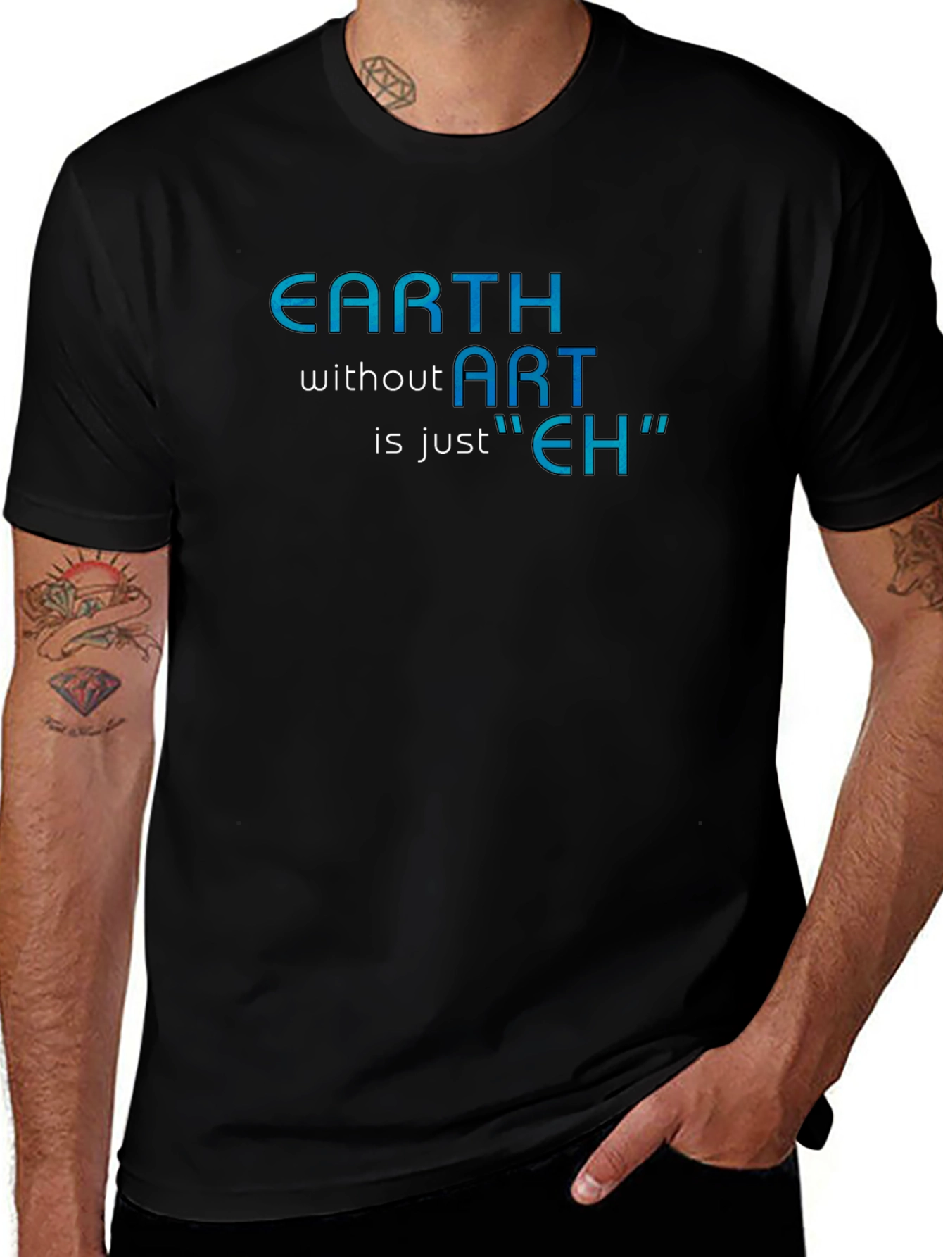 Earth Without Art T-Shirt - Artistic Humor Tee