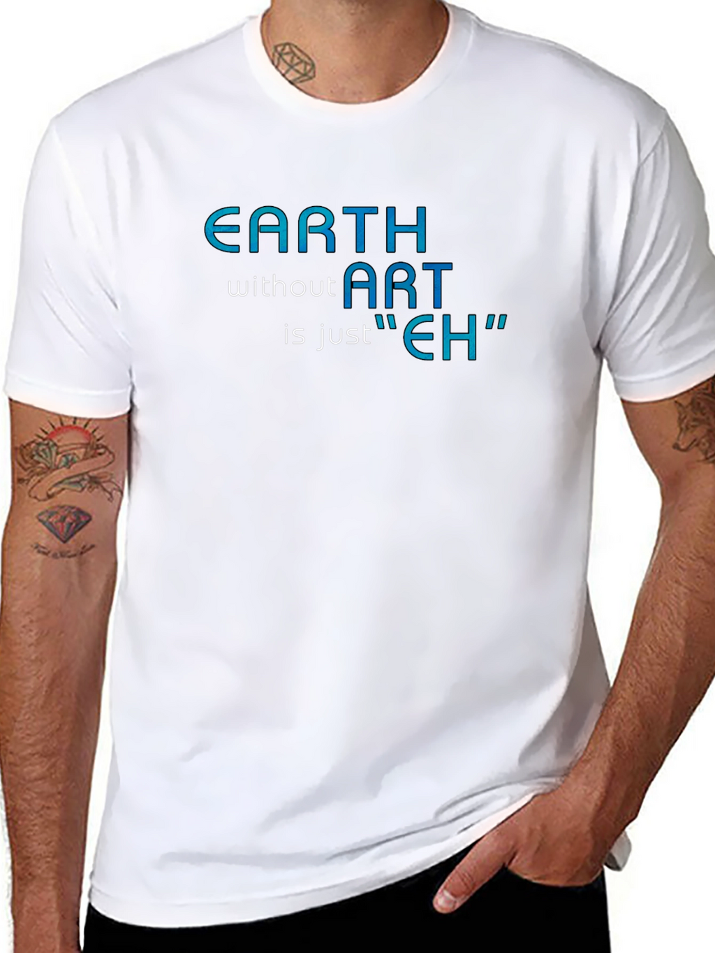 Earth Without Art T-Shirt - Artistic Humor Tee