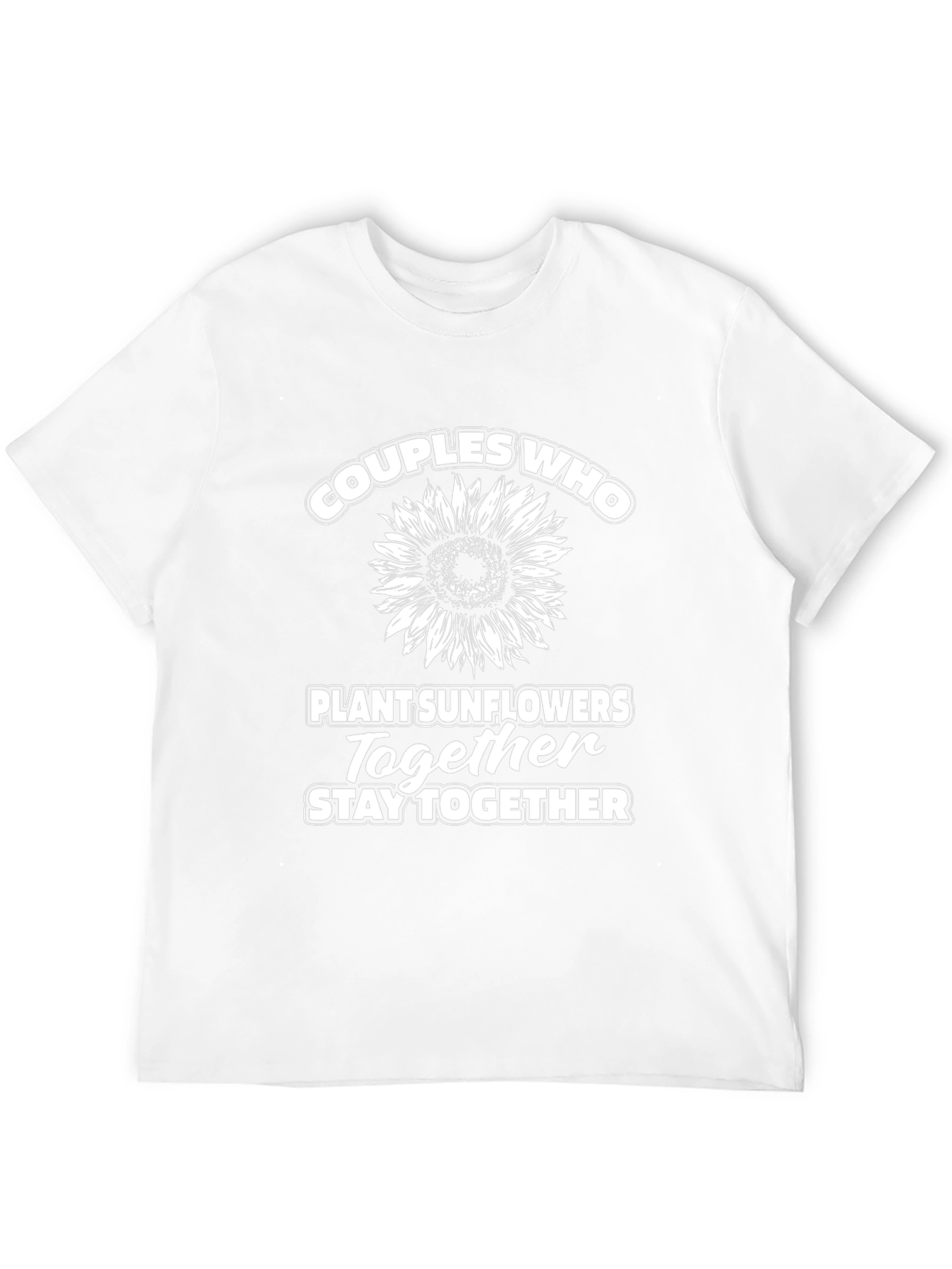 Couples Who Plant Sunflowers Together T-Shirt