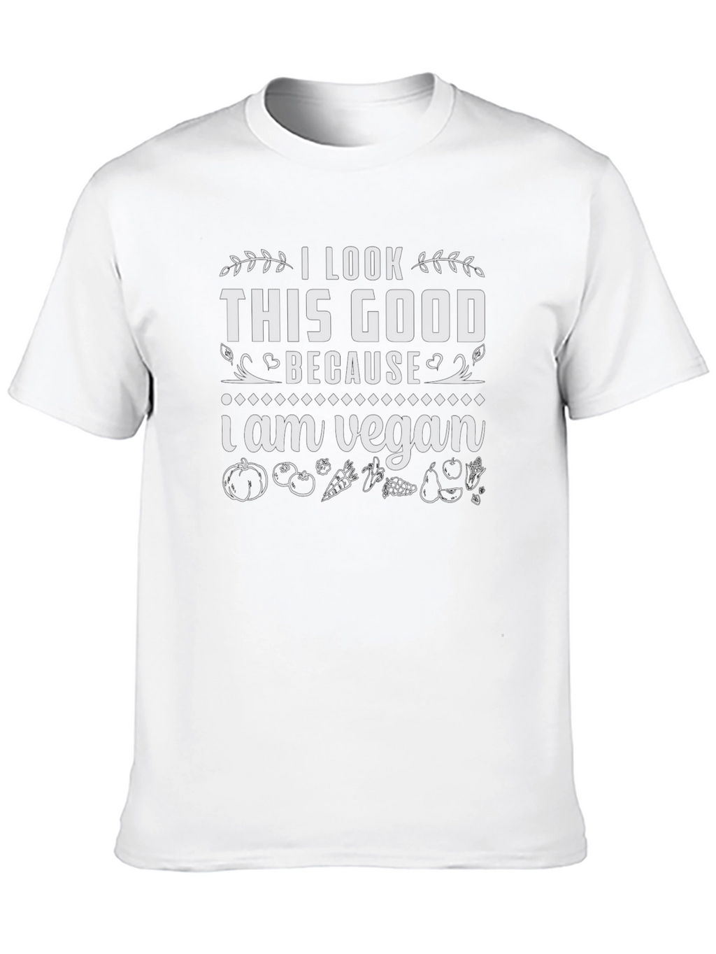 I Look This Good Because I am Vegan T-Shirt
