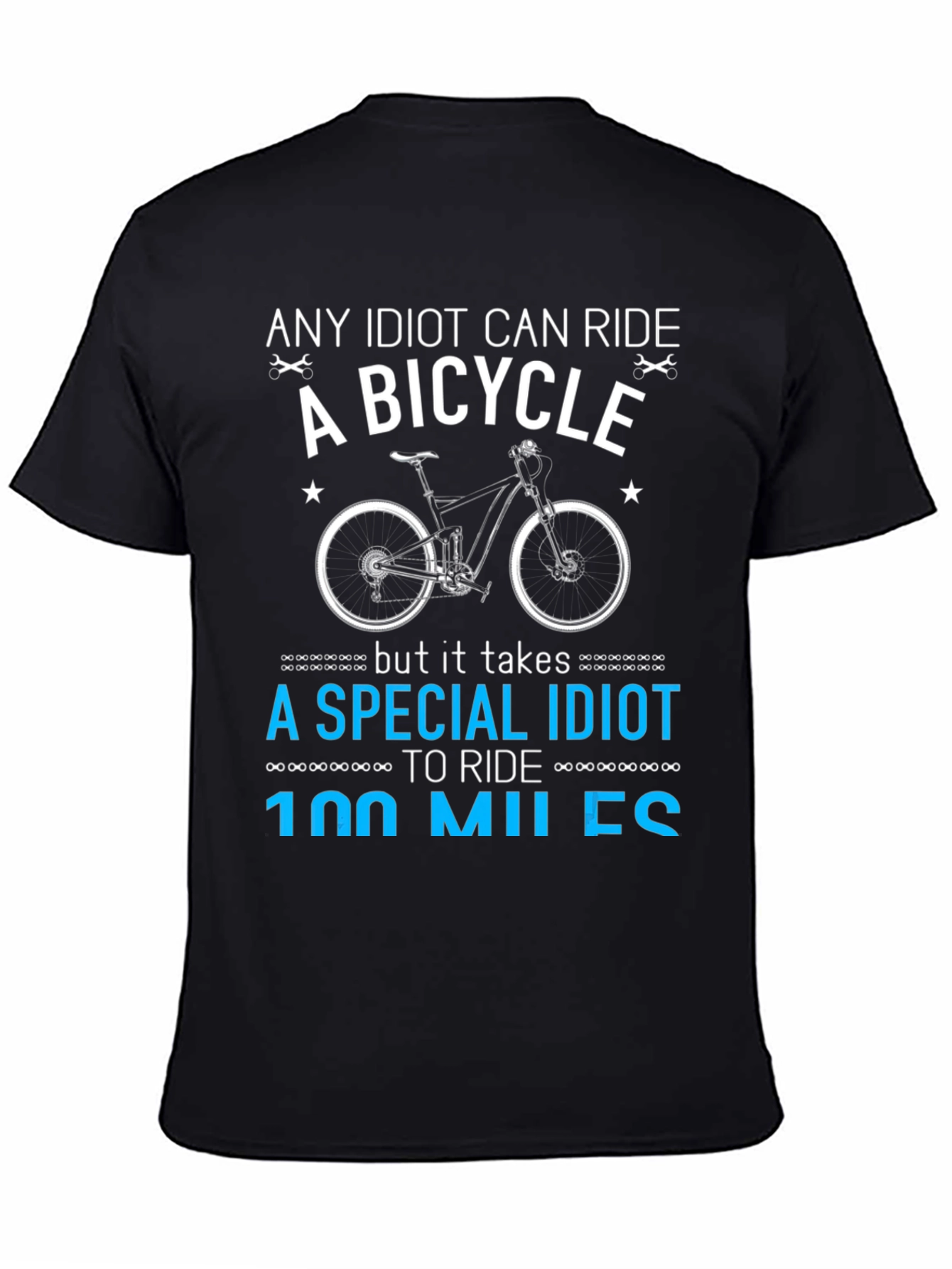 Funny Cycling T-Shirt: 100 Mile Ride - Special Idiot Design