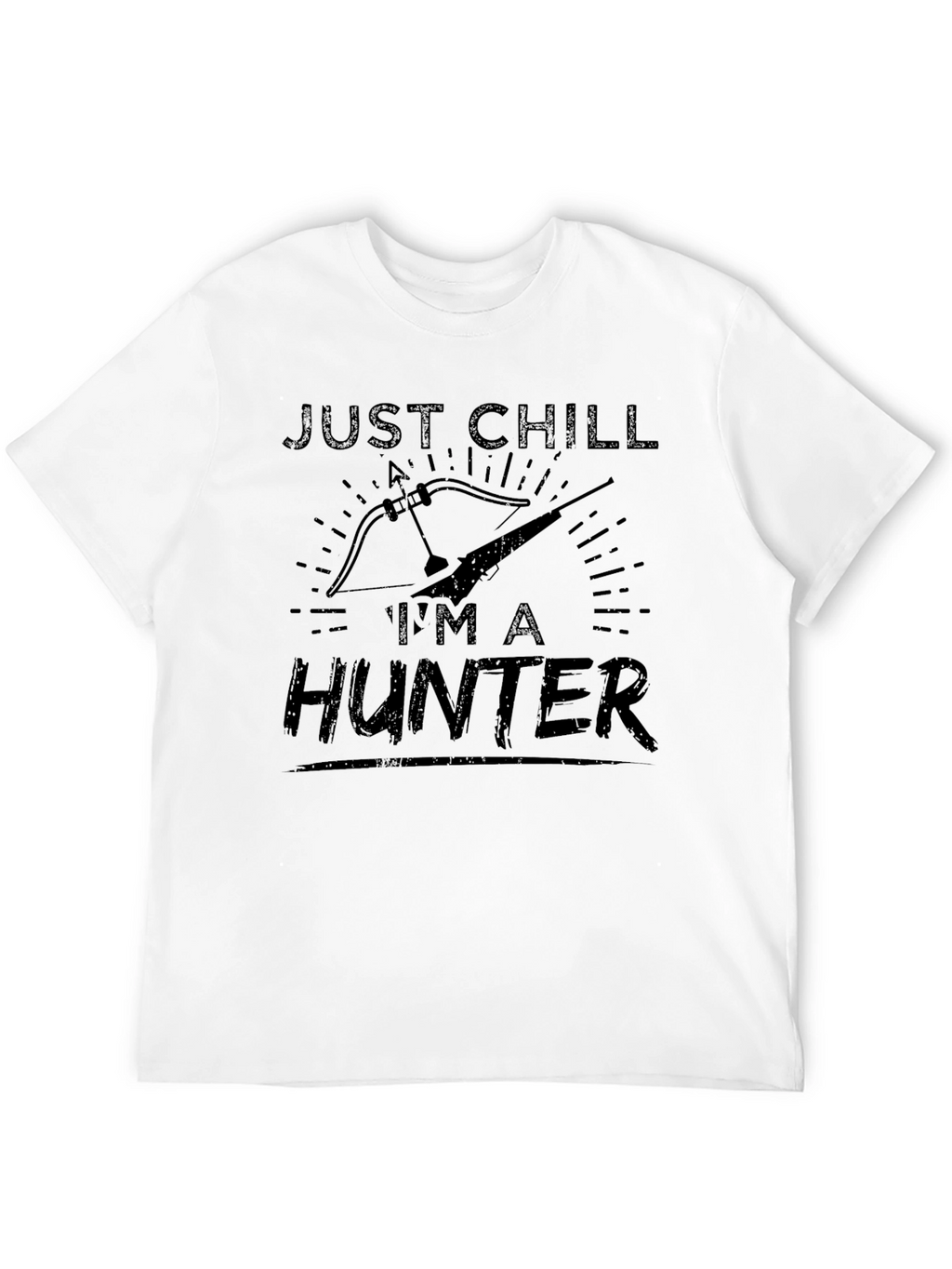 Just Chill Im A Hunter T-Shirt