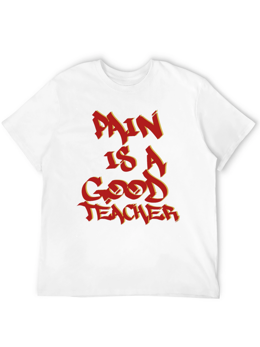 Pain Is A Good Teacher Graphic Tee