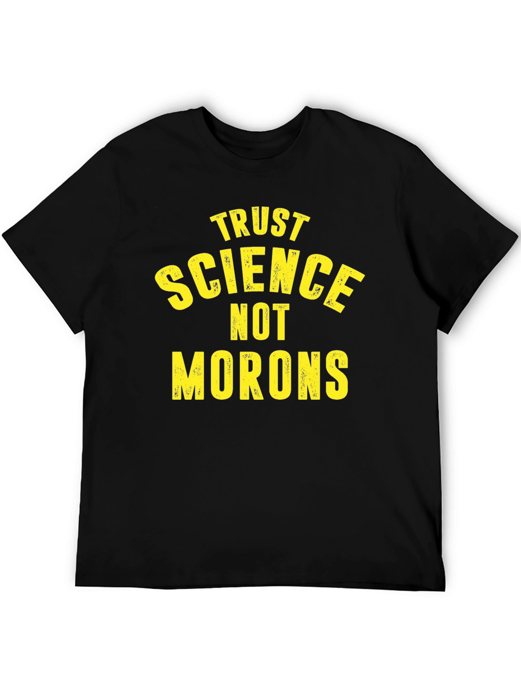 Trust Science Not Morons Graphic T-Shirt