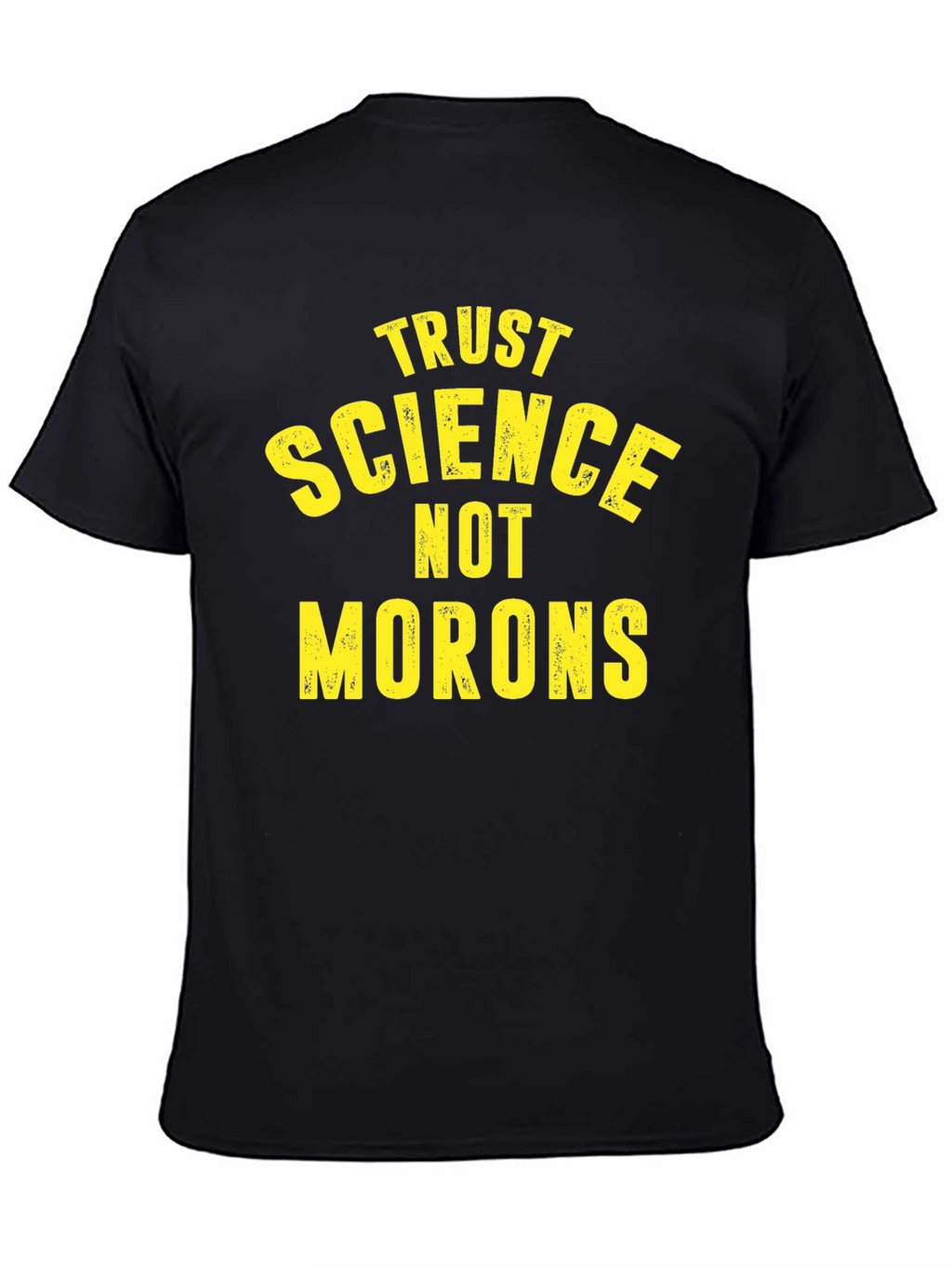 Trust Science Not Morons Graphic T-Shirt