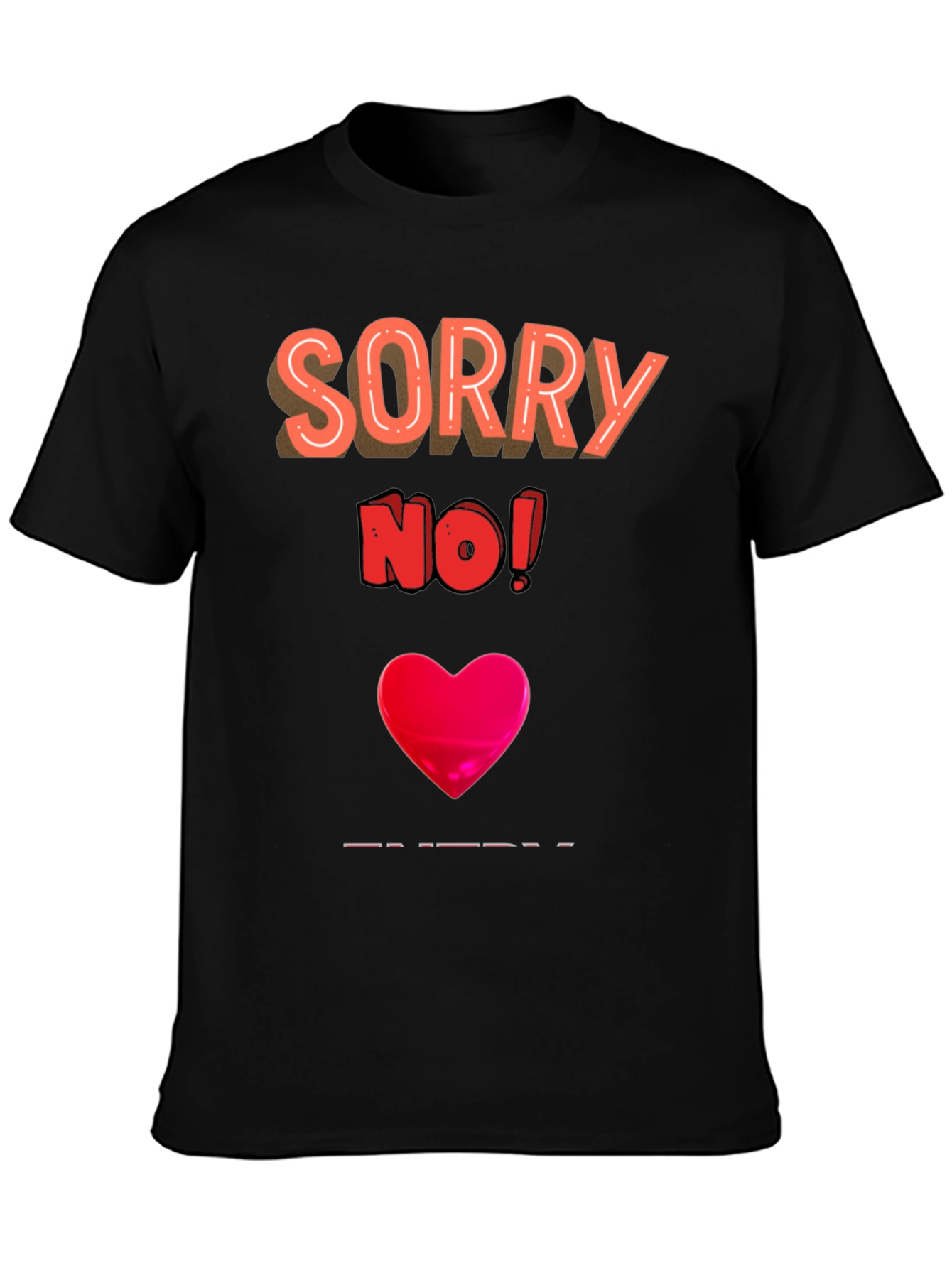 Sorry No! Graphic Tee