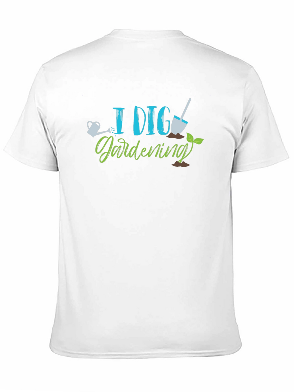 I Dig Gardening Tee - Gardener Shirt