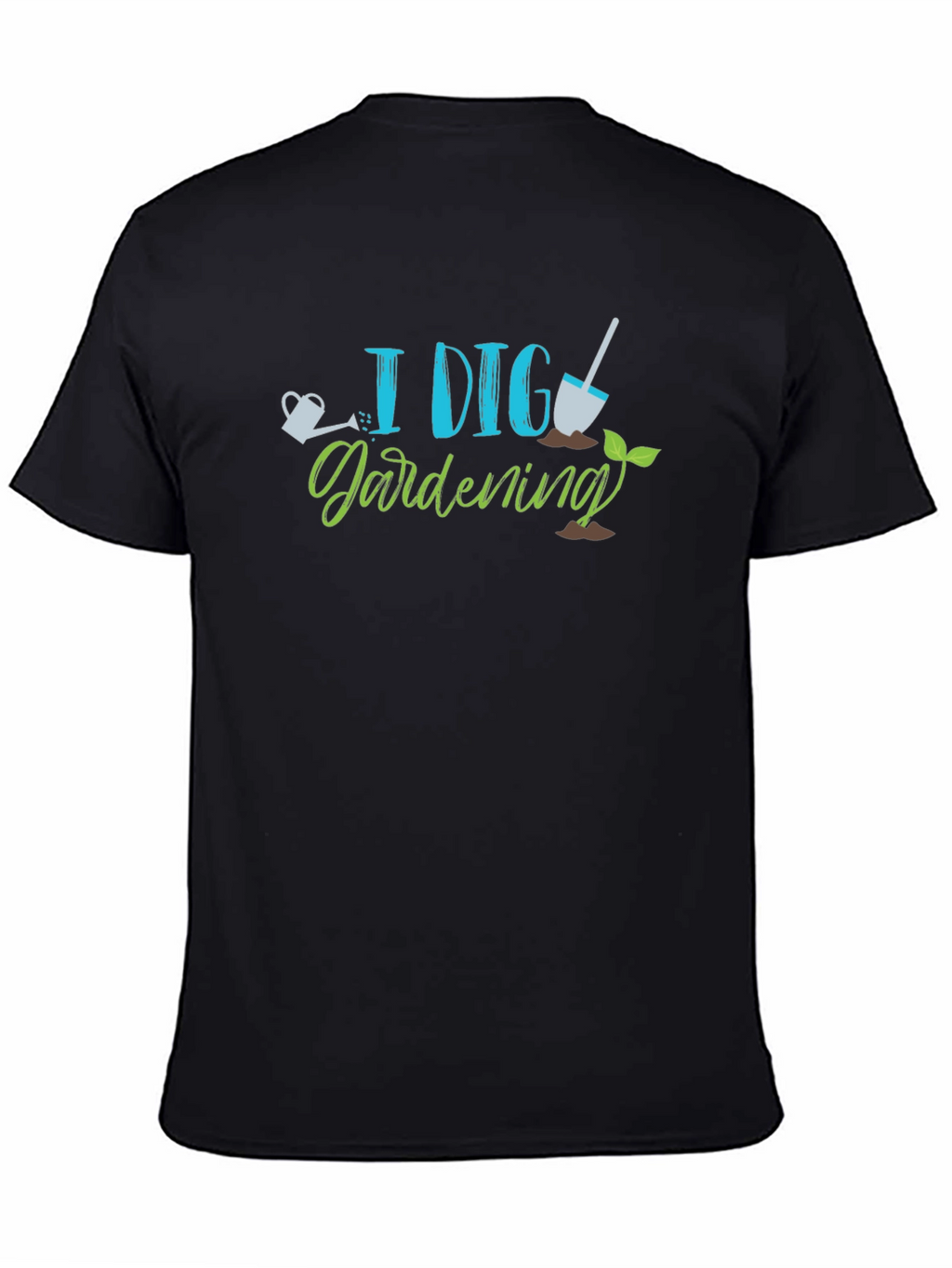 I Dig Gardening Tee - Gardener Shirt