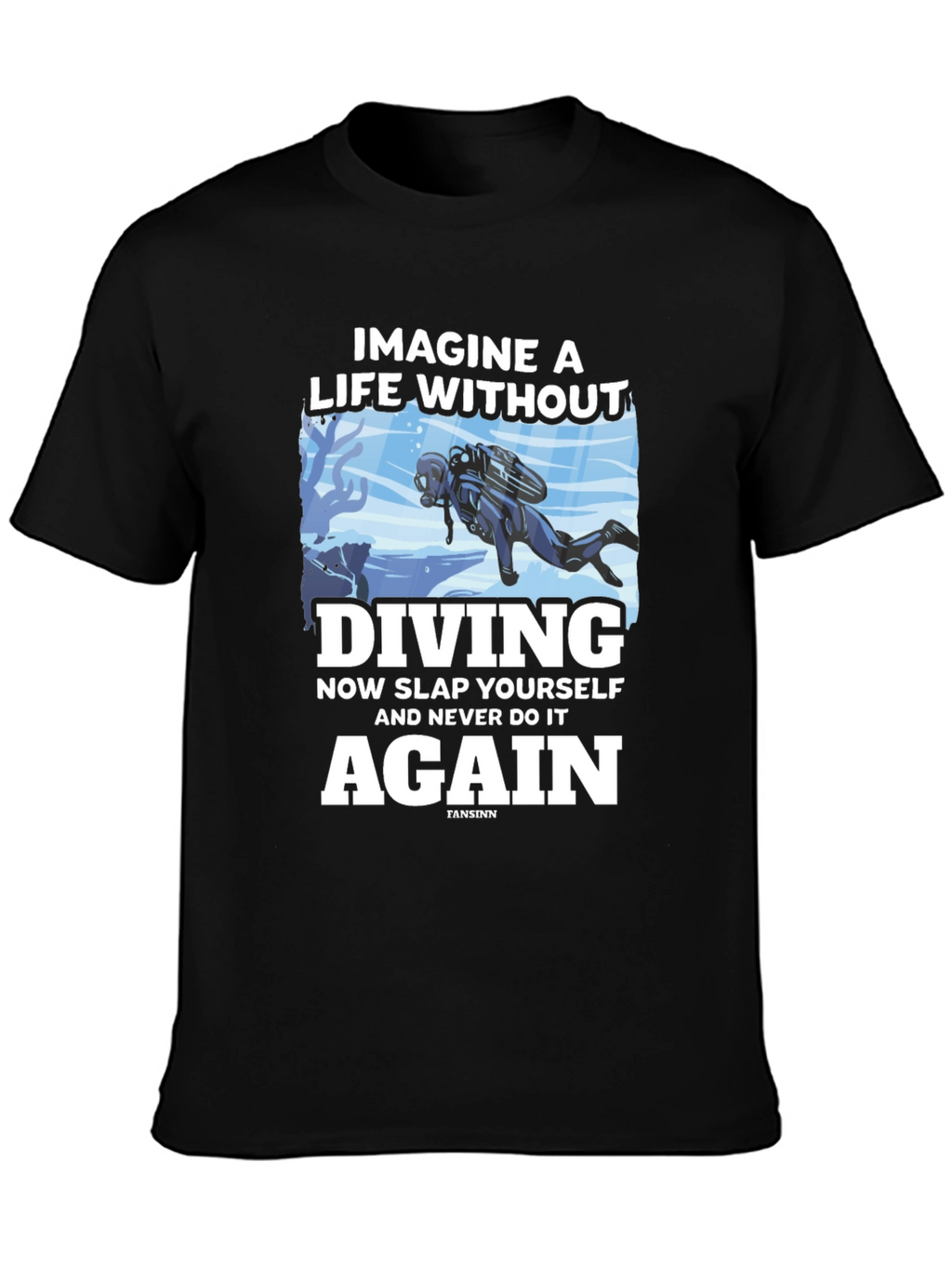 Diving T-Shirt: Imagine a Life Without Diving