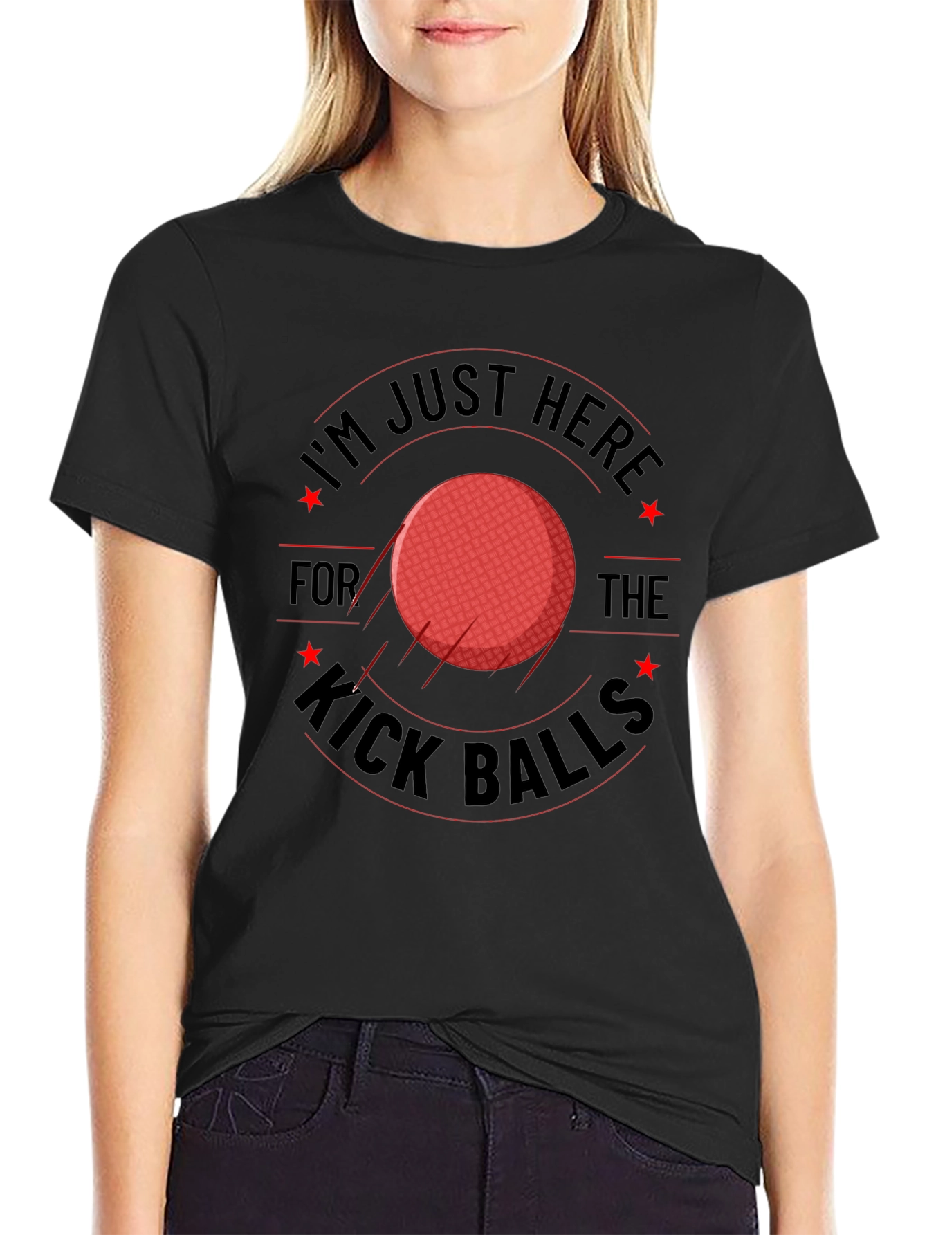 Im Just Here for the Kick Balls T-Shirt