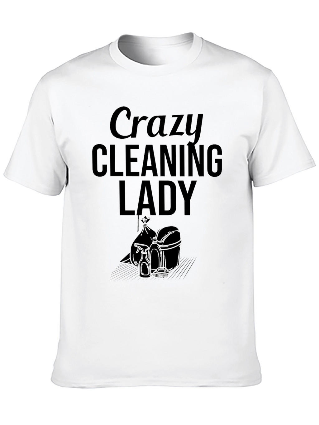 Crazy Cleaning Lady T-Shirt