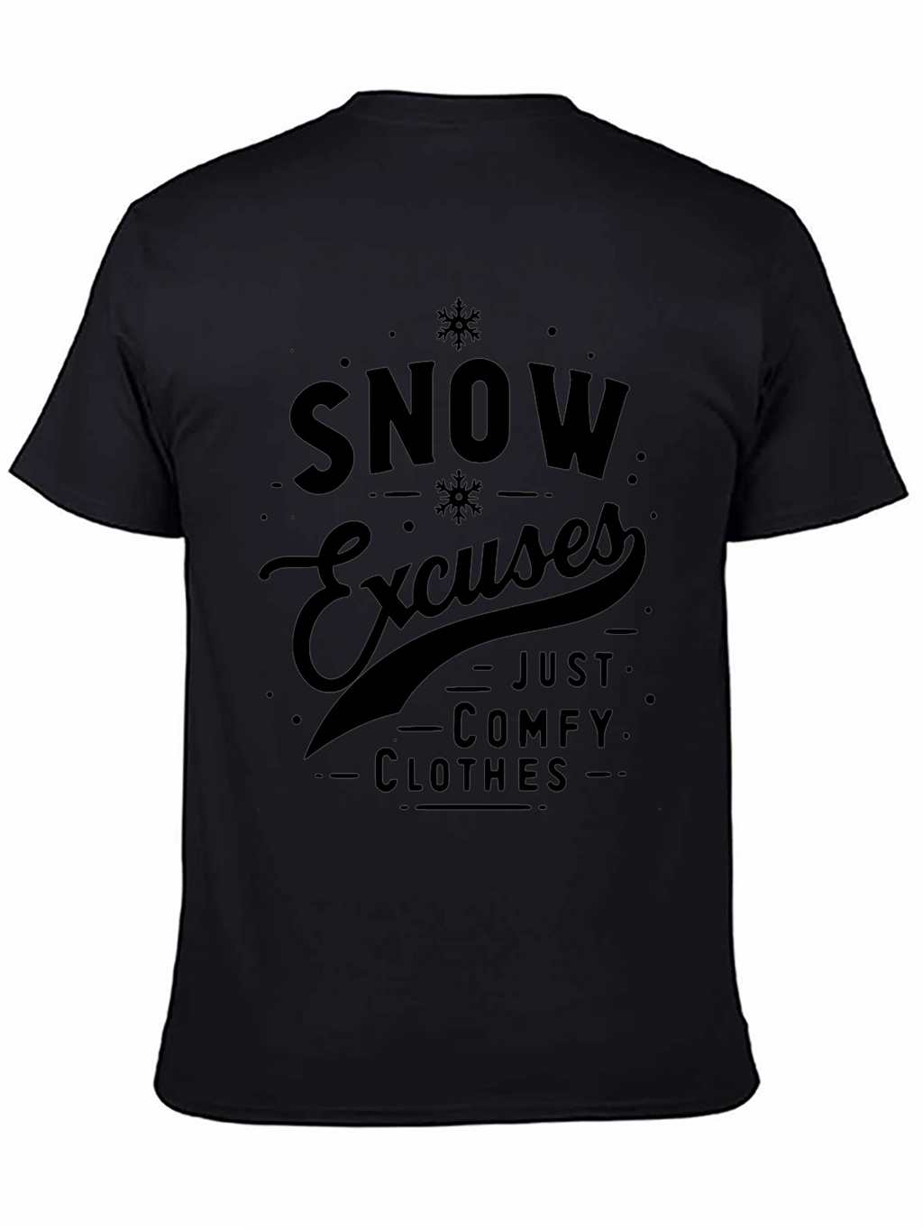 Snow Excuses Comfy Clothes Graphic Tee