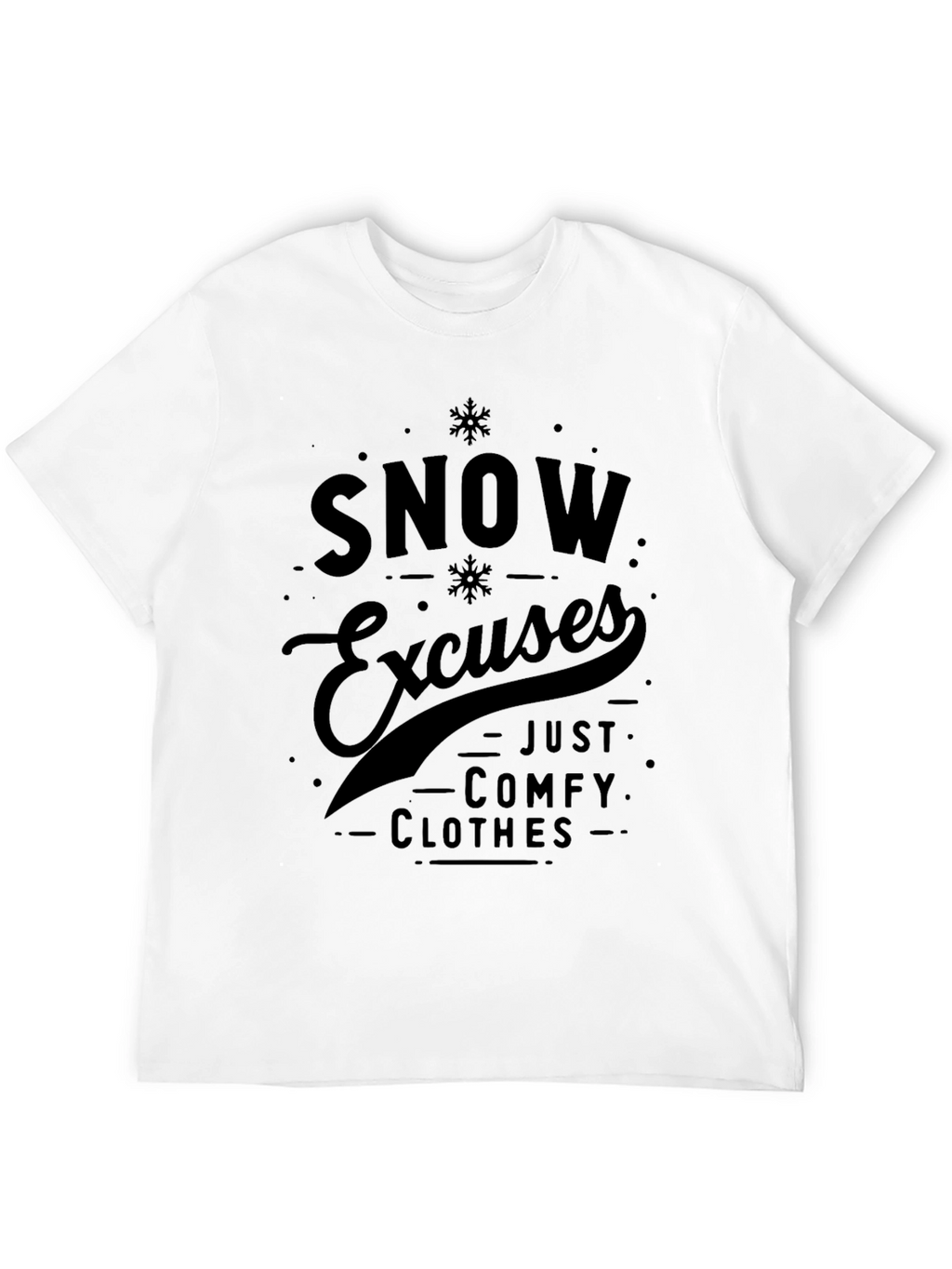 Snow Excuses Comfy Clothes Graphic Tee