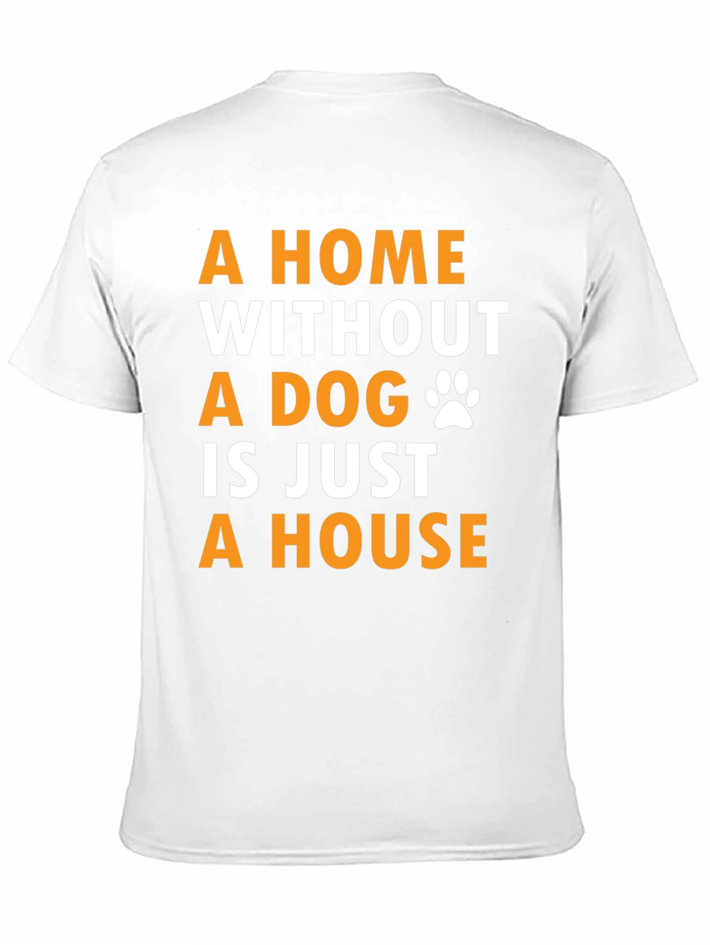 Dog Lover T-Shirt - A Home Without A Dog