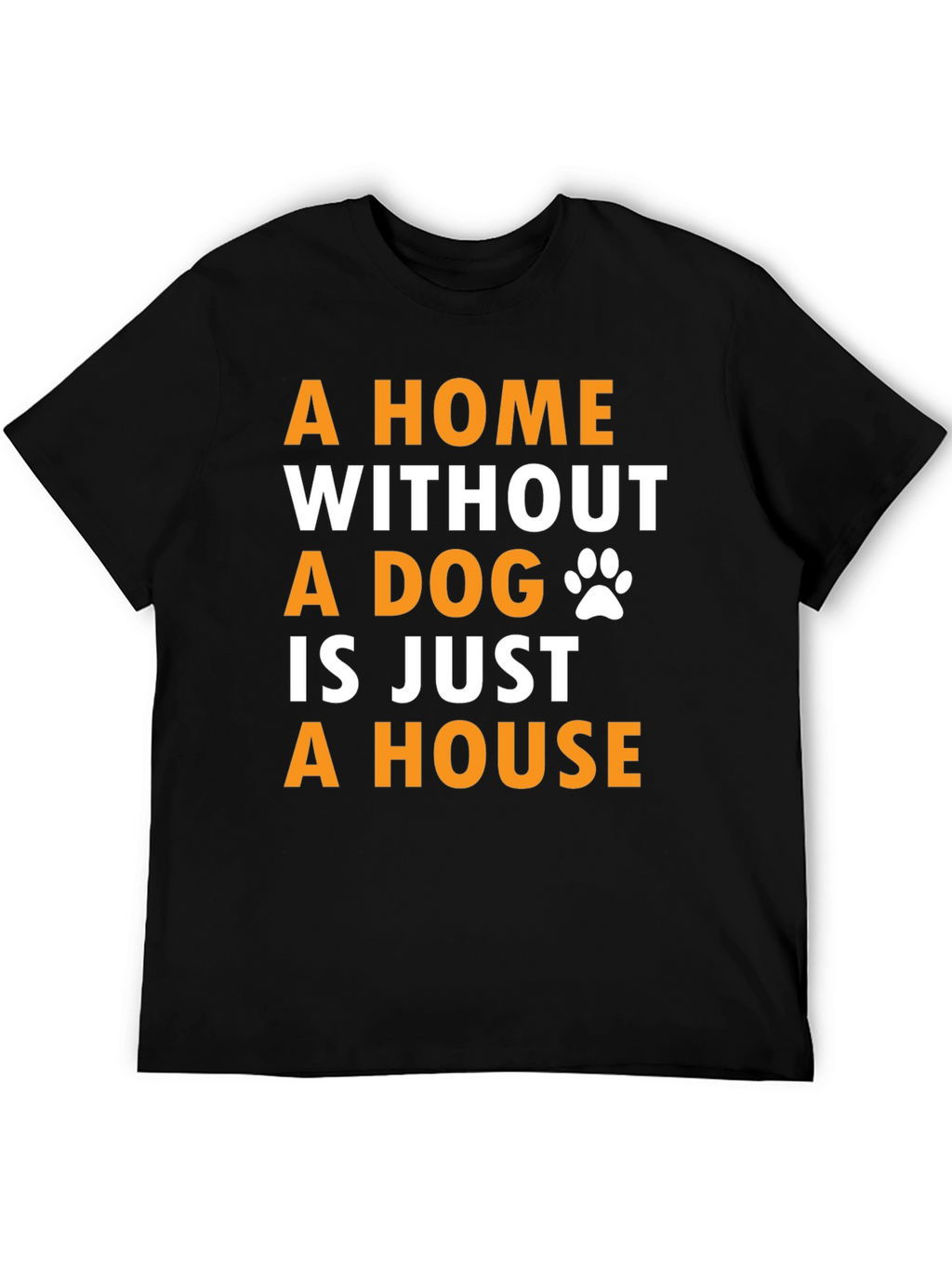 Dog Lover T-Shirt - A Home Without A Dog