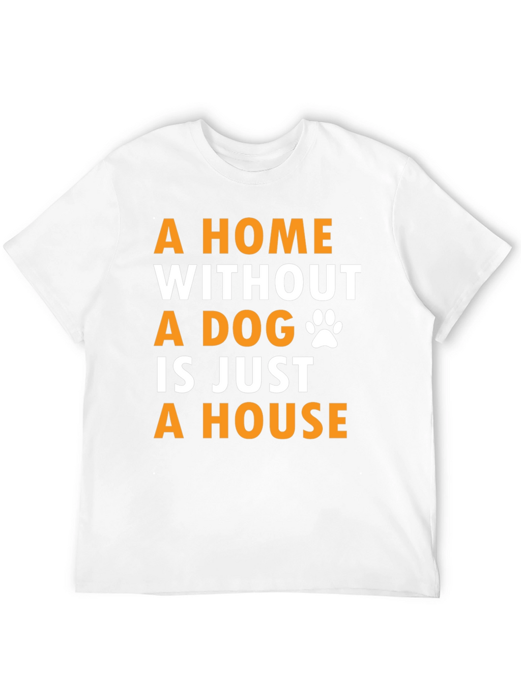 Dog Lover T-Shirt - A Home Without A Dog