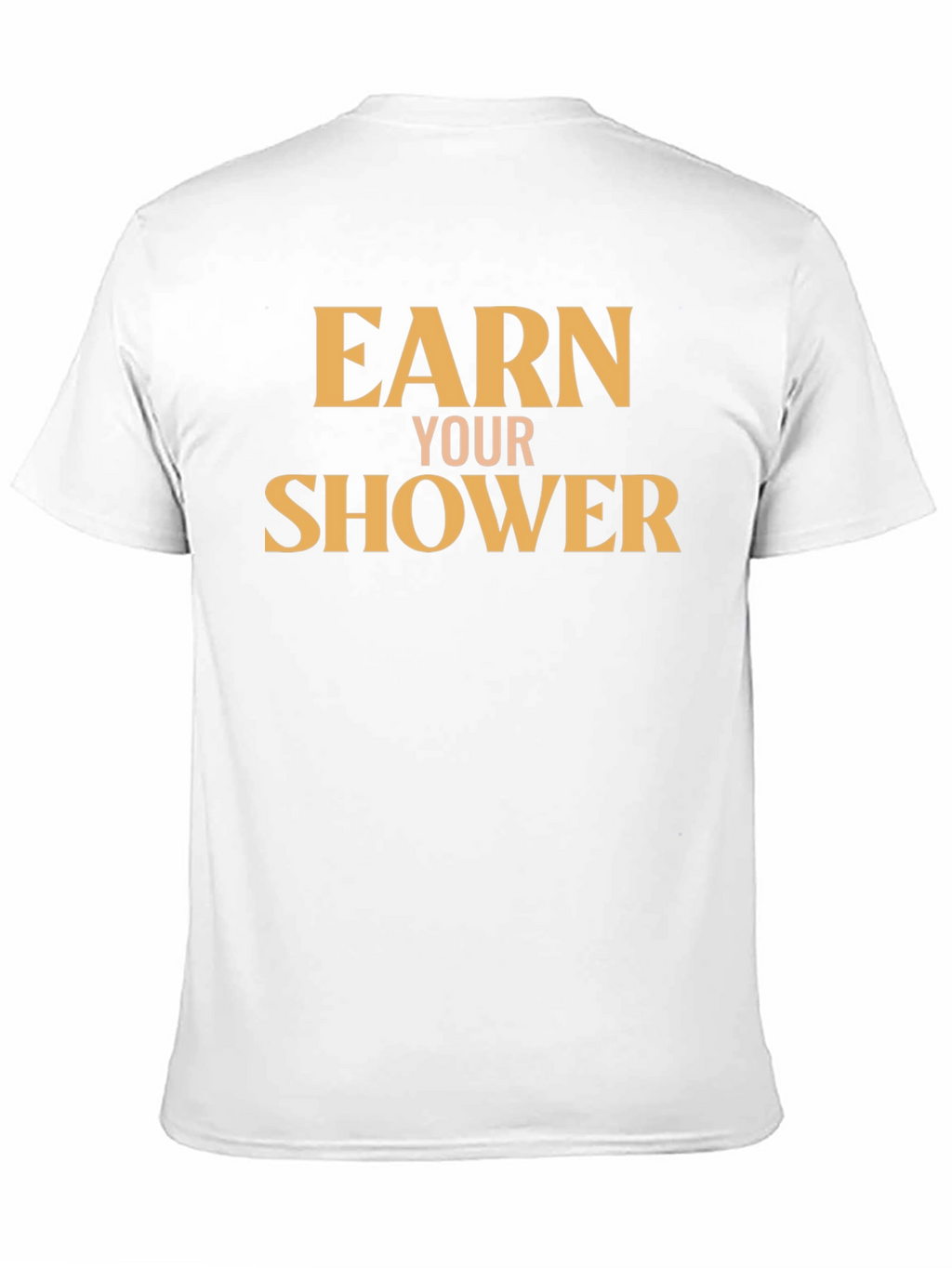 Earn Your Shower T-Shirt - Motivational Gym Tee