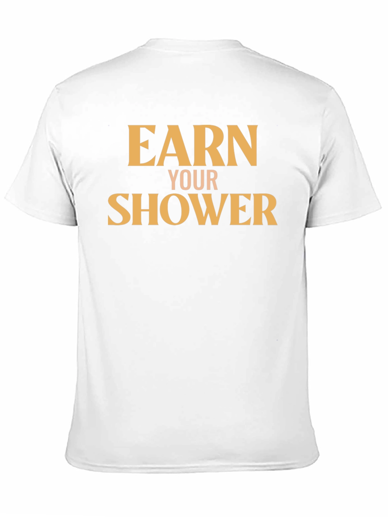 Earn Your Shower T-Shirt - Motivational Gym Tee