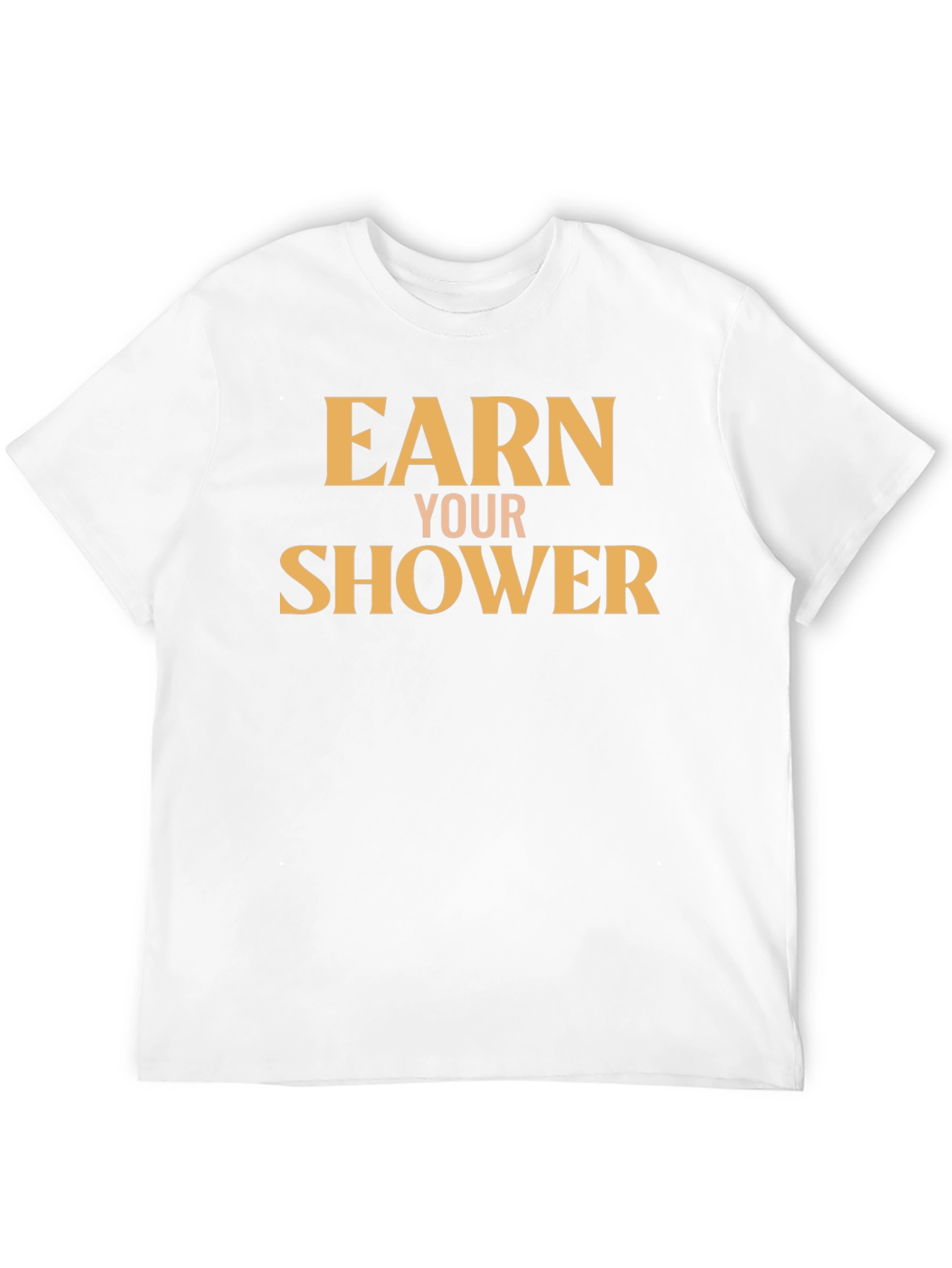 Earn Your Shower T-Shirt - Motivational Gym Tee
