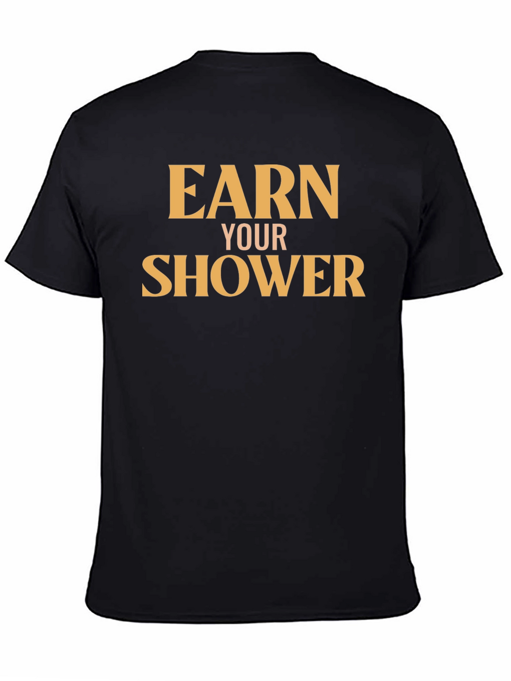 Earn Your Shower T-Shirt - Motivational Gym Tee