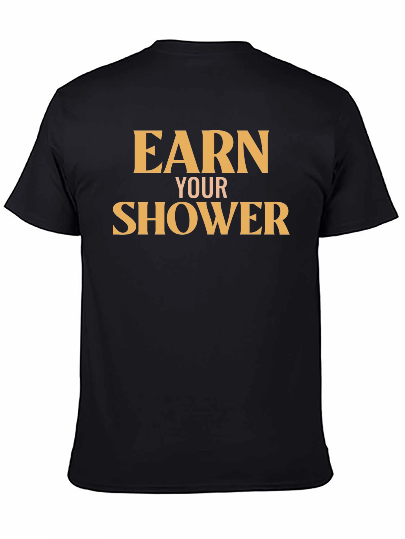 Earn Your Shower T-Shirt - Motivational Gym Tee