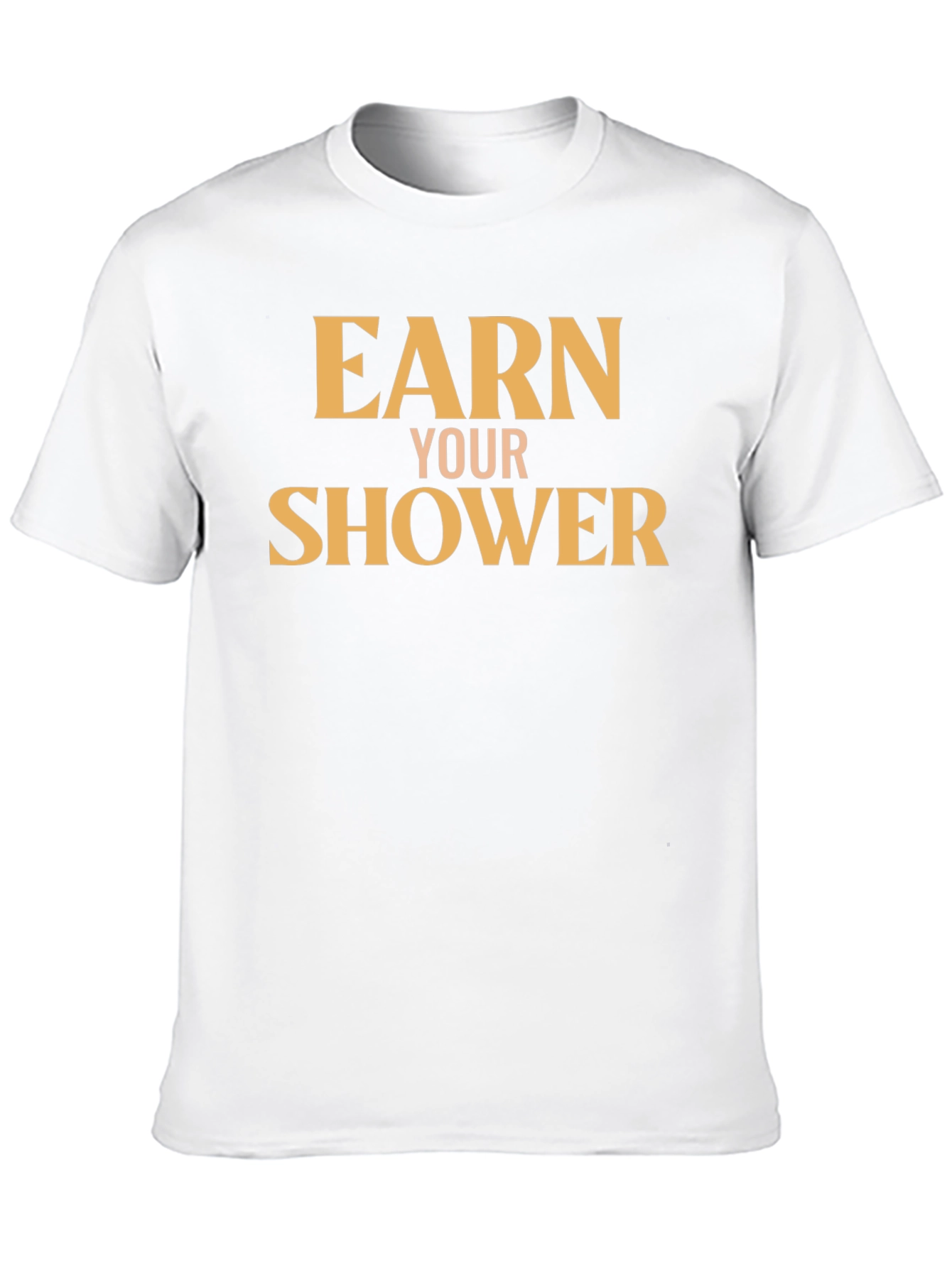 Earn Your Shower T-Shirt - Motivational Gym Tee