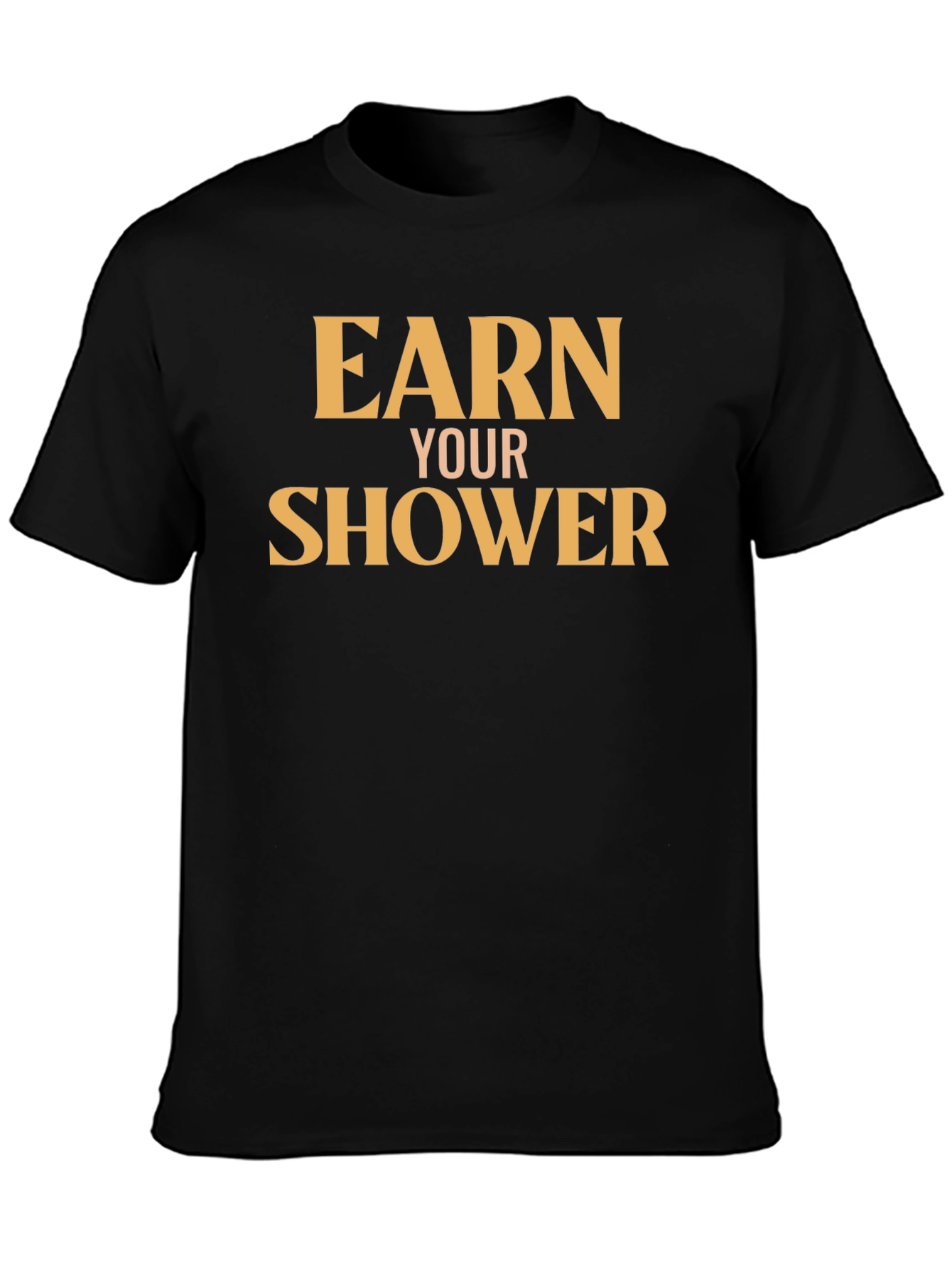 Earn Your Shower T-Shirt - Motivational Gym Tee