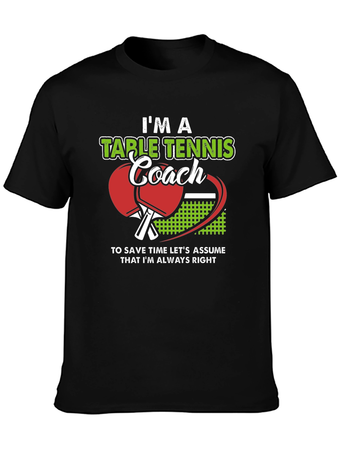 Table Tennis Coach T-Shirt - Always Right!