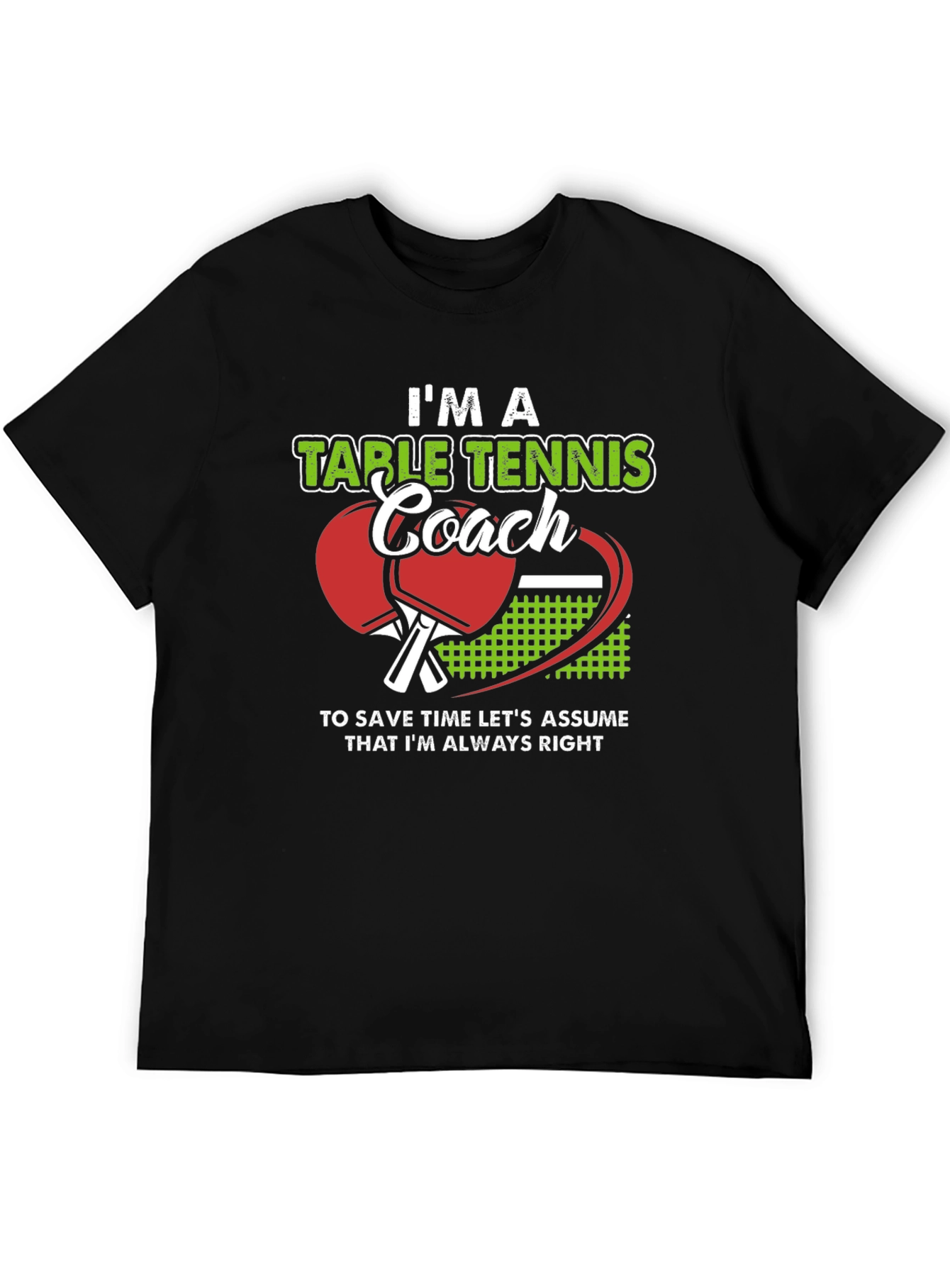 Table Tennis Coach T-Shirt - Always Right!