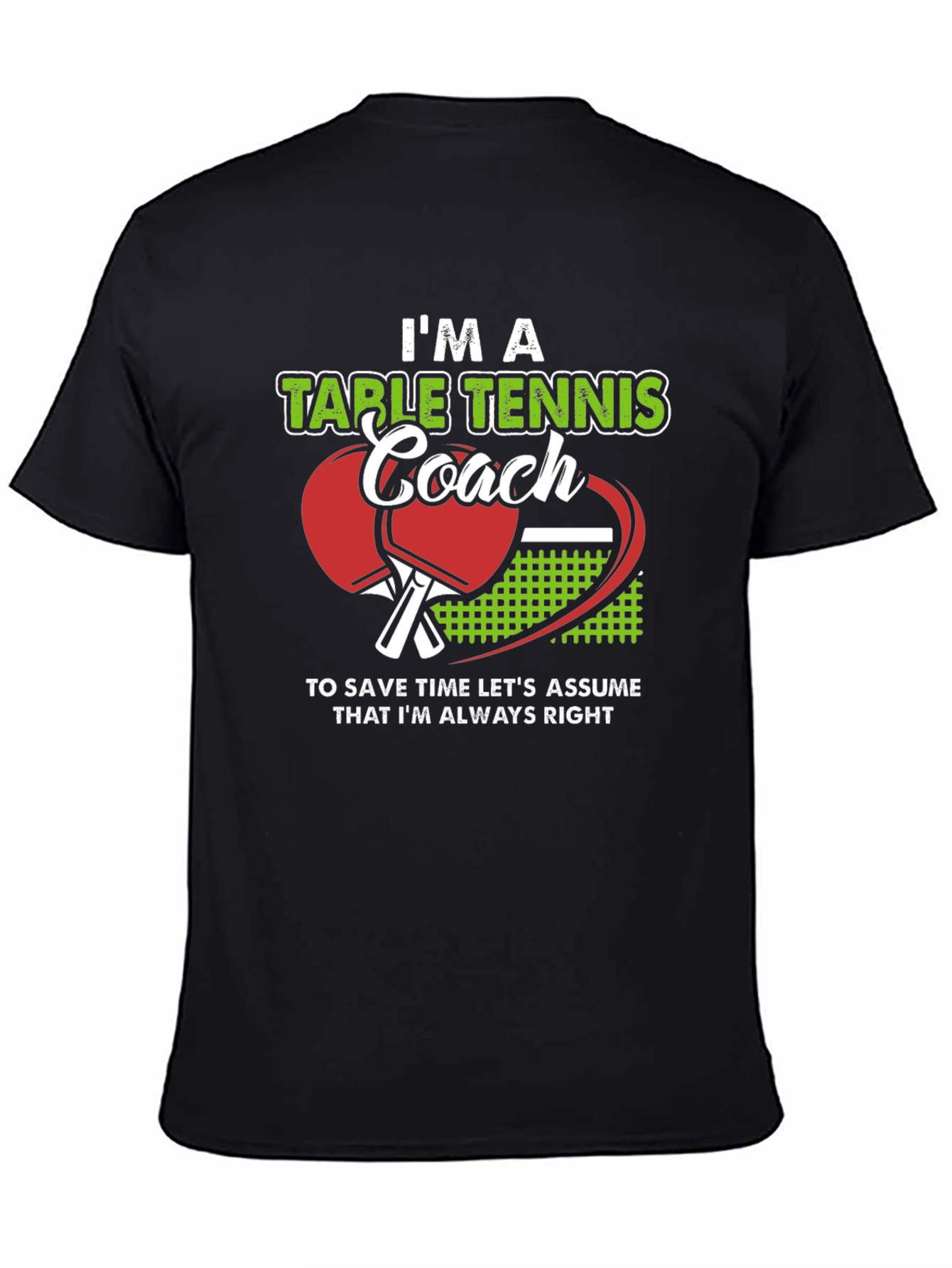 Table Tennis Coach T-Shirt - Always Right!