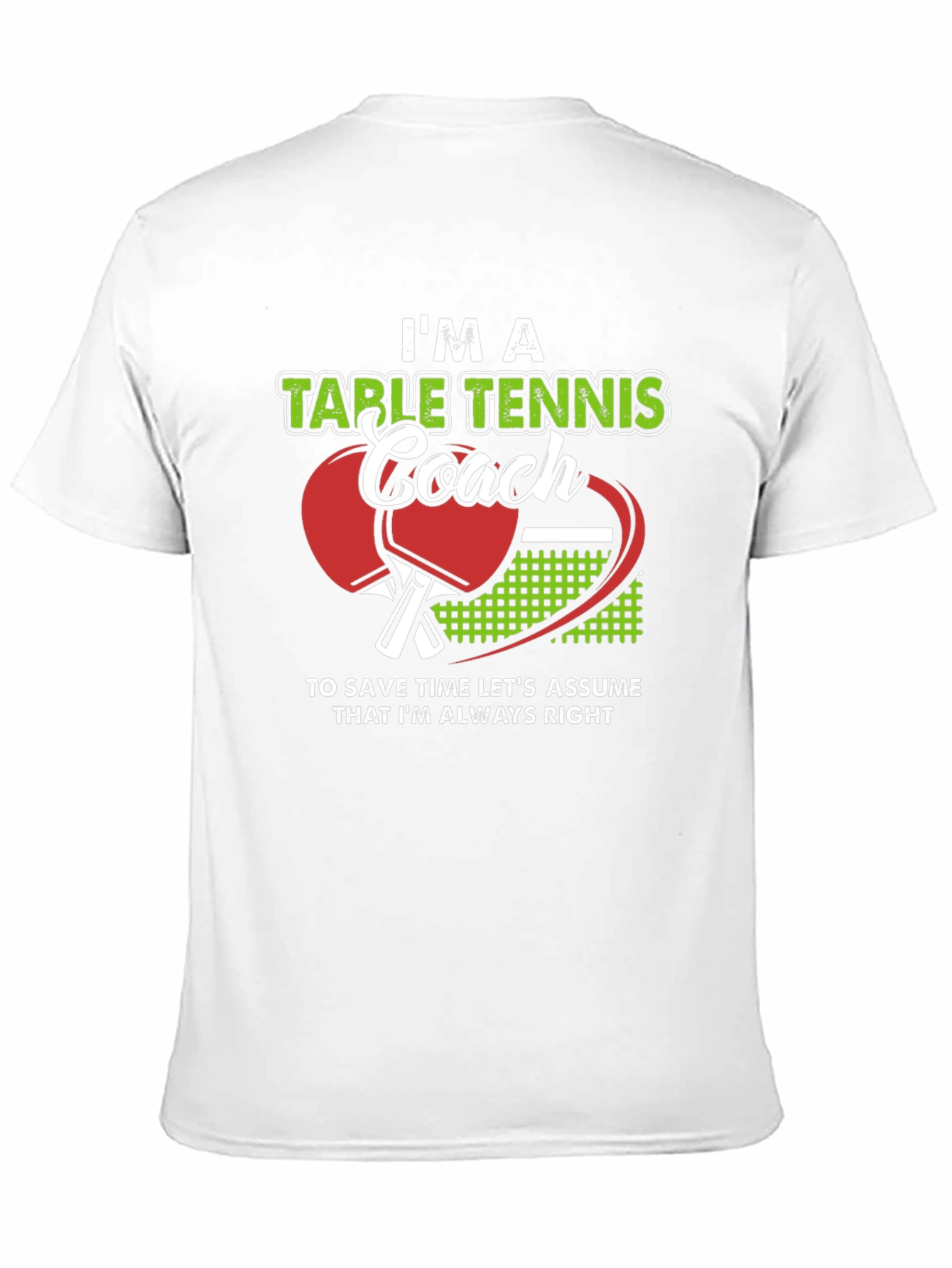 Table Tennis Coach T-Shirt - Always Right!