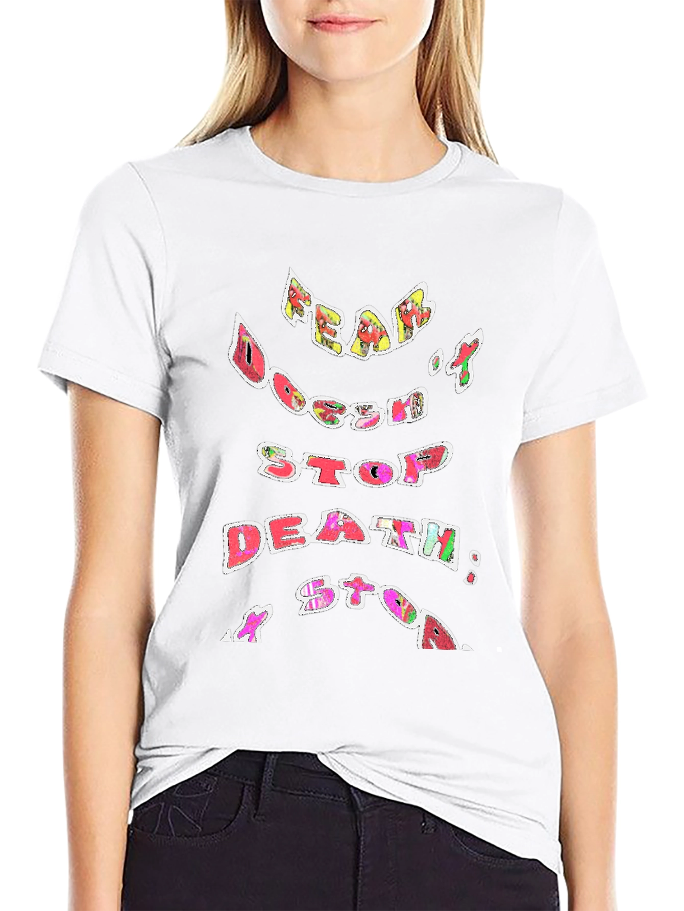 Fear Doesnt Stop Death T-Shirt