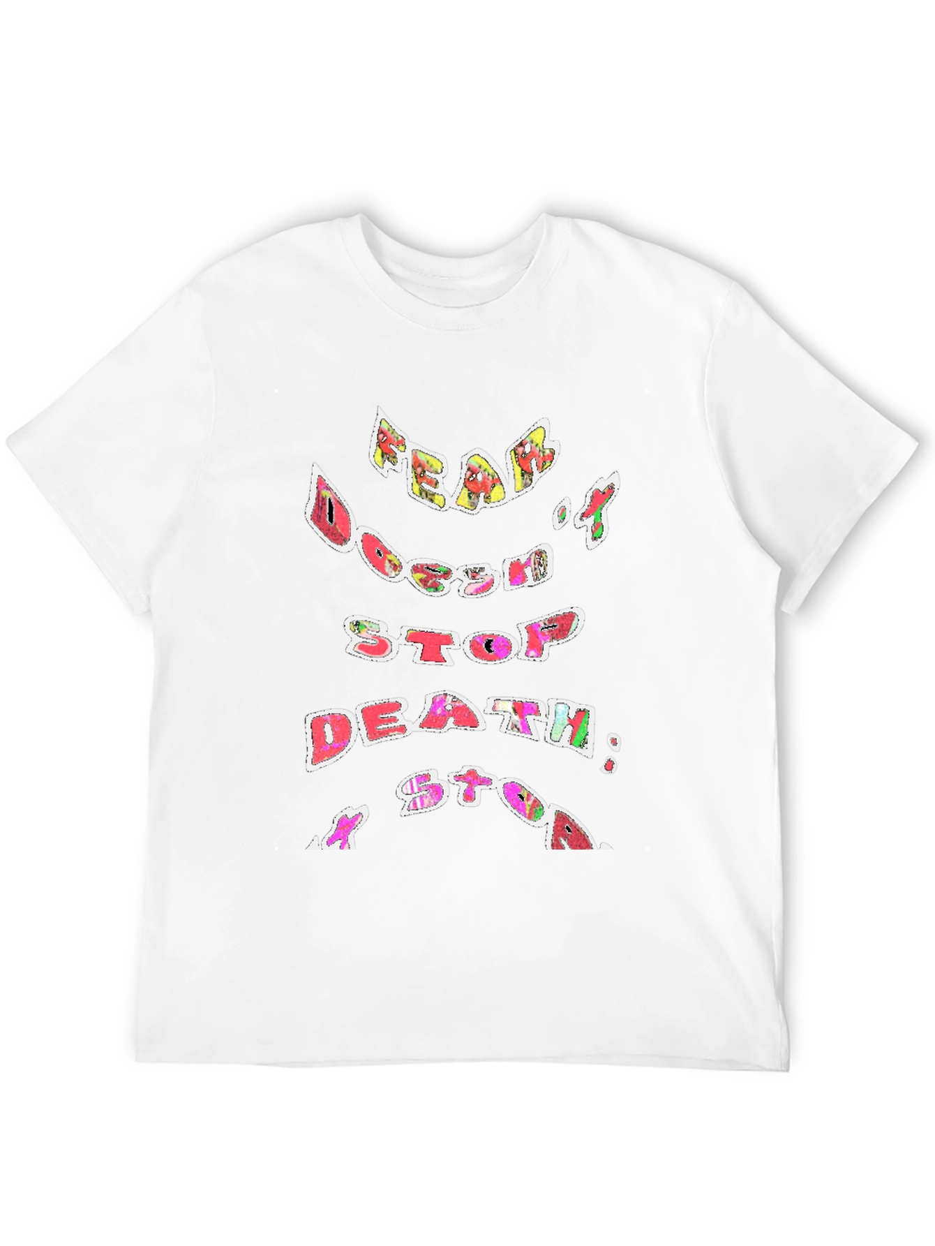 Fear Doesnt Stop Death T-Shirt