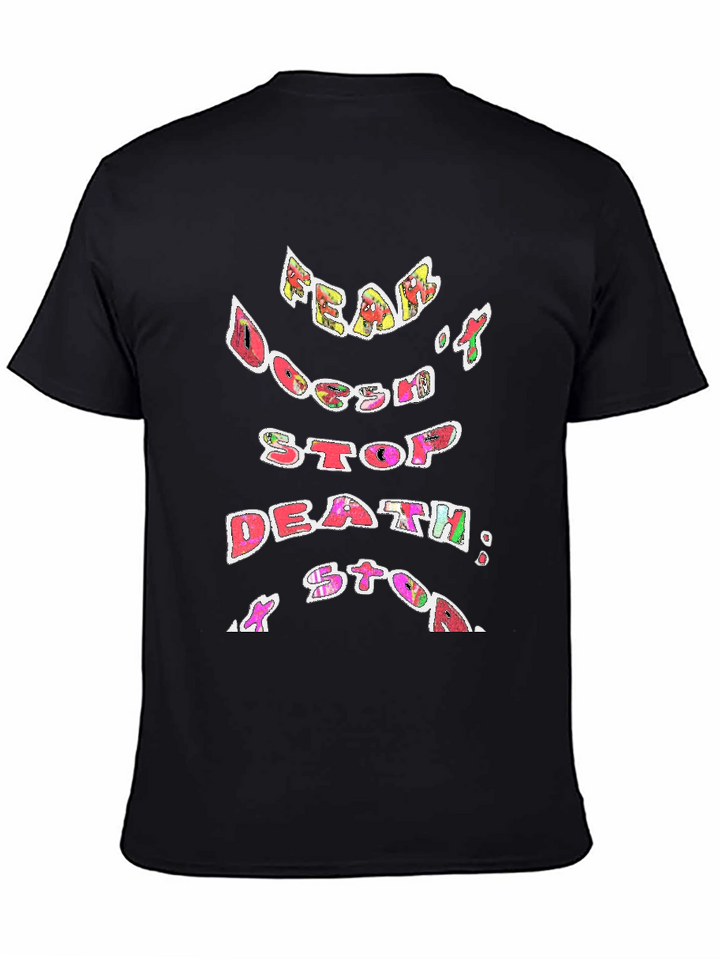 Fear Doesnt Stop Death T-Shirt
